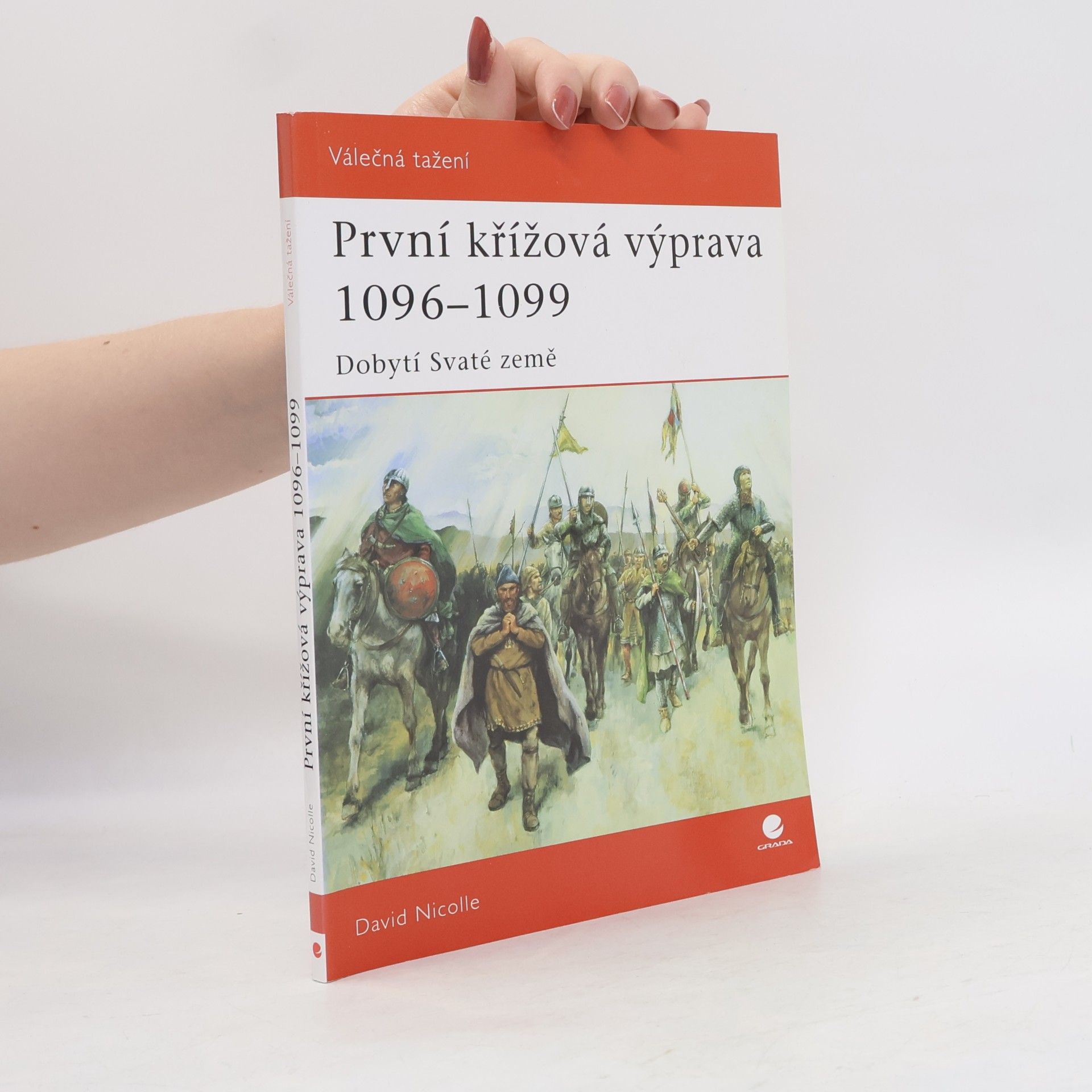 David Nicolle První křížová výprava 1096-1099: Dobytí Svaté země