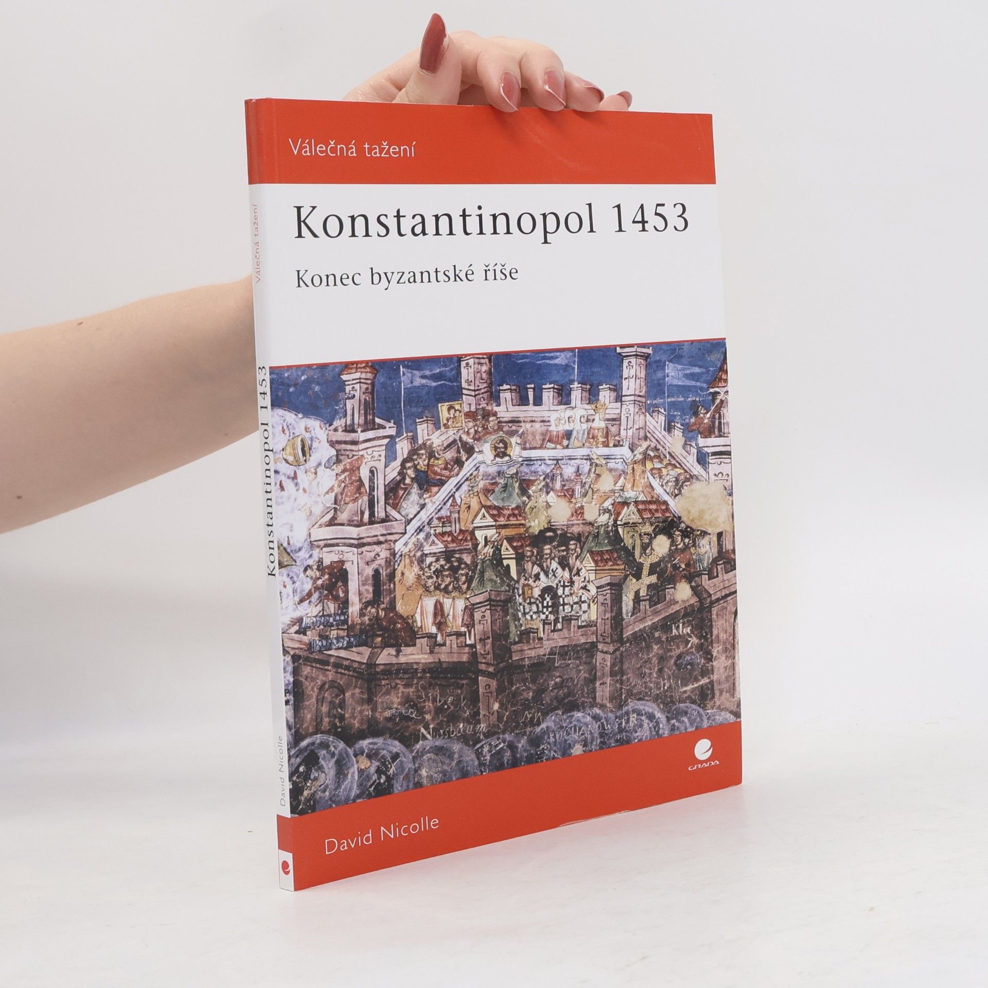 Christa Hook Konstantinopol 1453 : konec byzantské říše