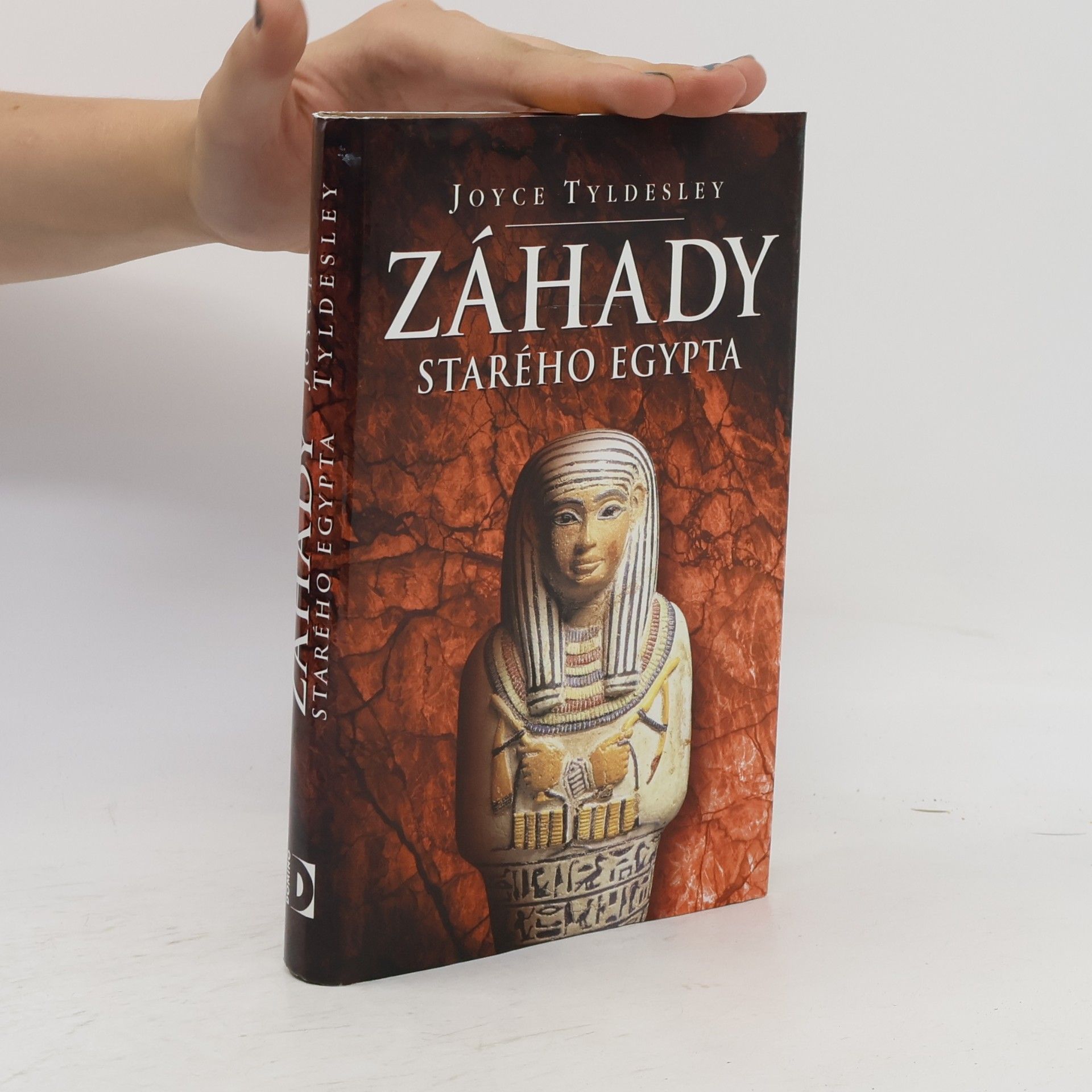 Joyce Tyldesley Záhady starého Egypta