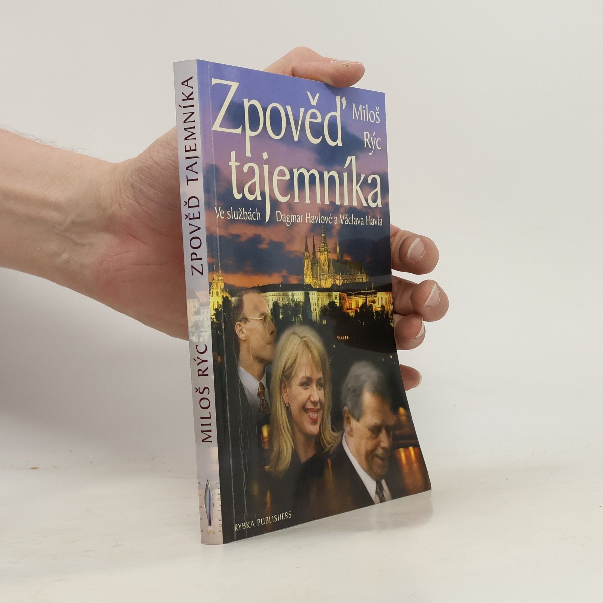 Miloš Rýc Zpověď tajemníka. Ve službách Dagmar Havlové a Václava Havla