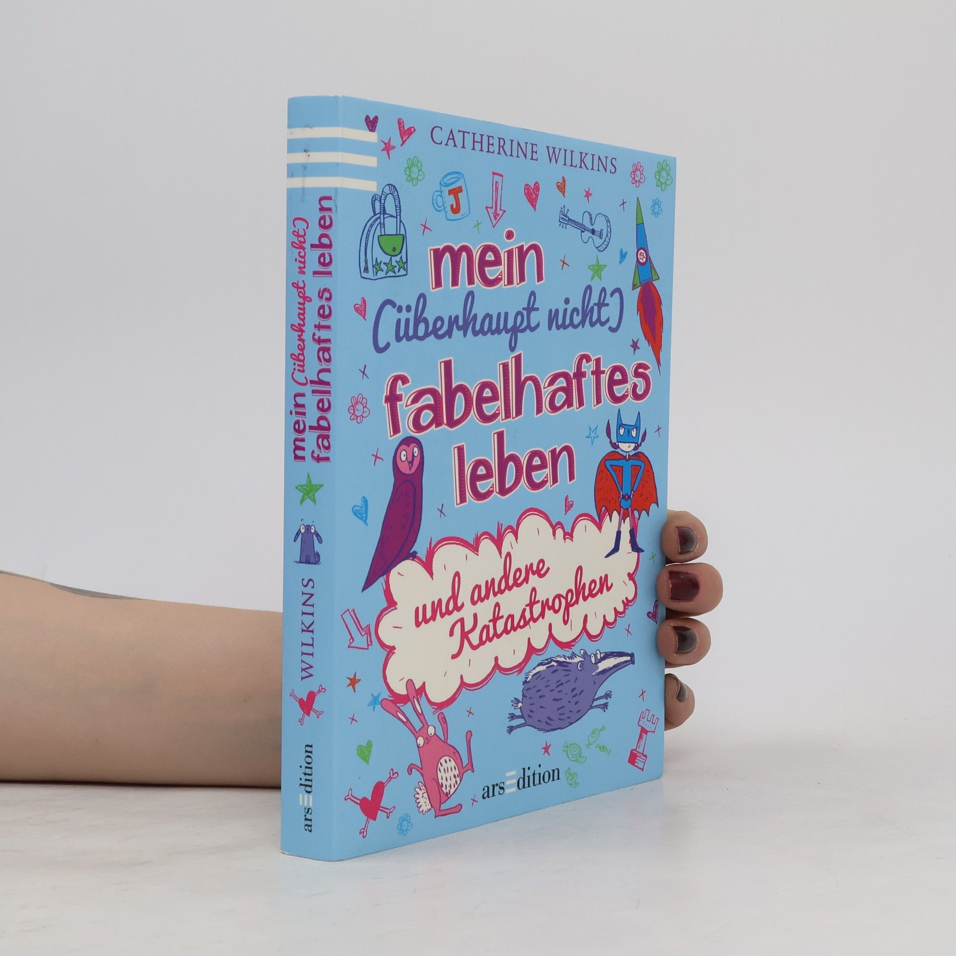 Catherine Wilkins Mein (überhaupt nicht) fabelhaftes Leben und andere Katastrophen