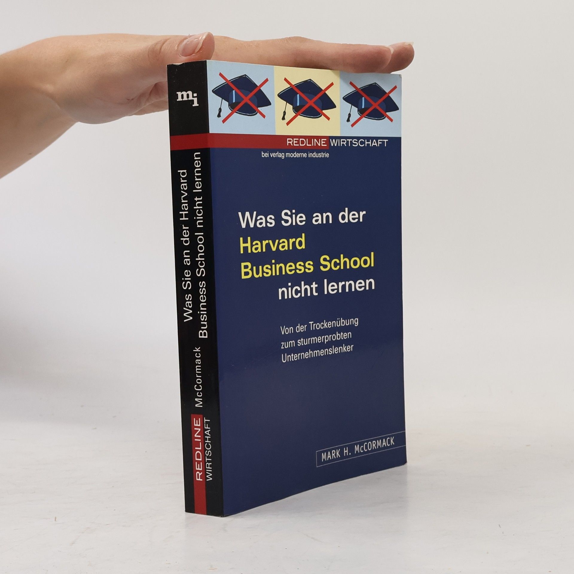 Mark McCormack Was Sie an der Harvard Business School nicht lernen