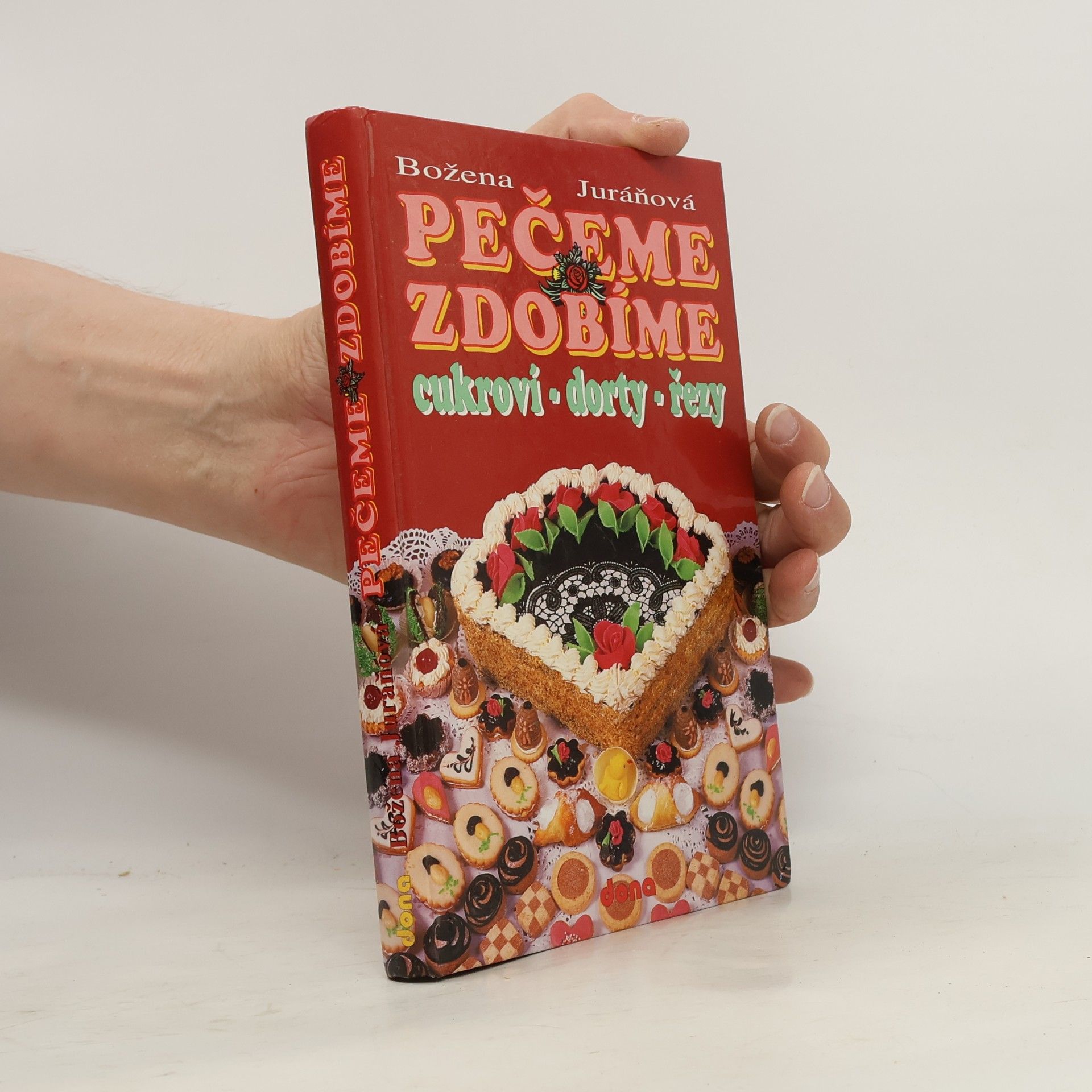 Božena Juráňová Pečeme, zdobíme. Cukroví, dorty, řezy