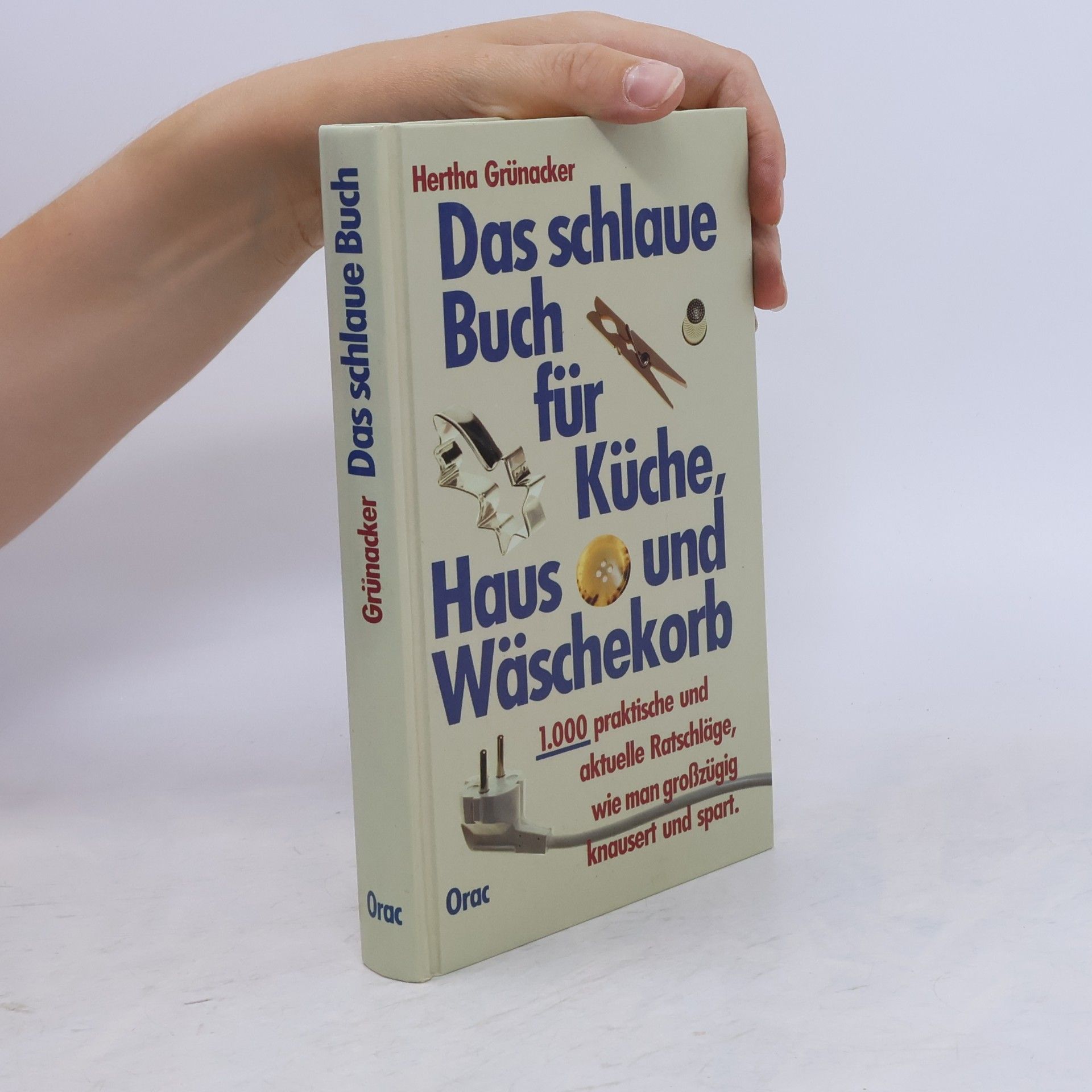 Hertha Grünacker Das schlaue Buch für Küche, Haus und Wäschekorb.