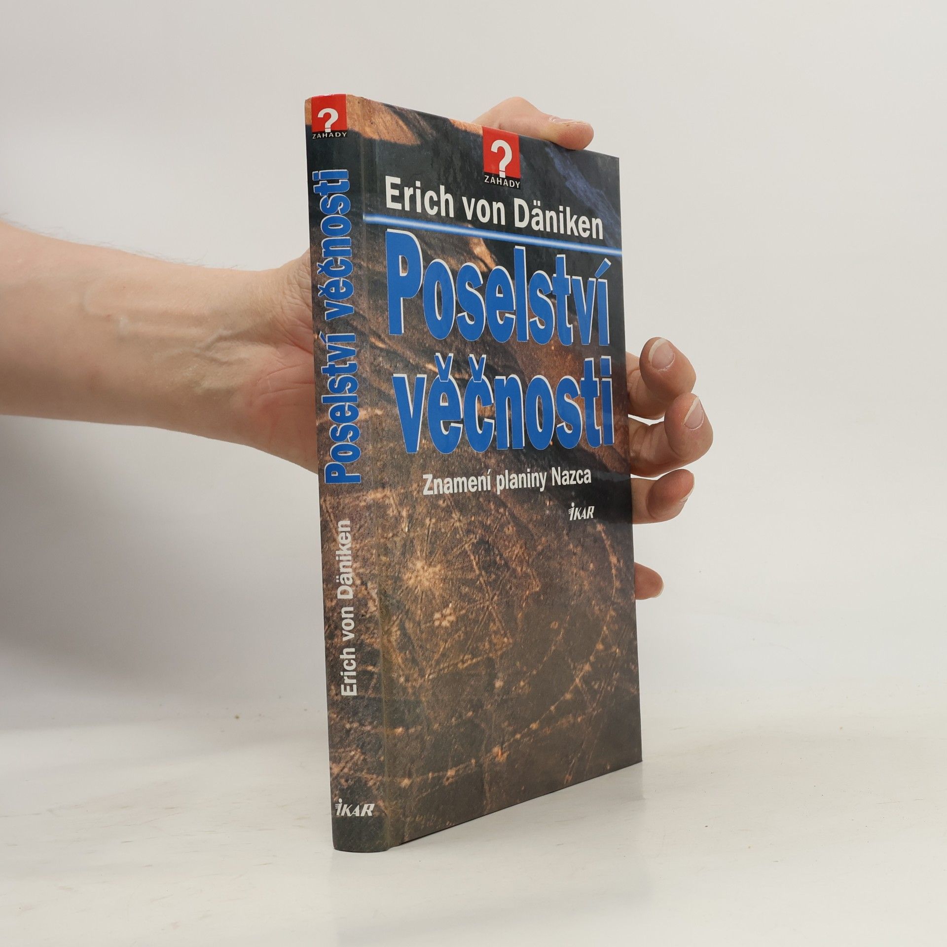 Erich von Däniken Poselství věčnosti. Znamení planiny Nazca