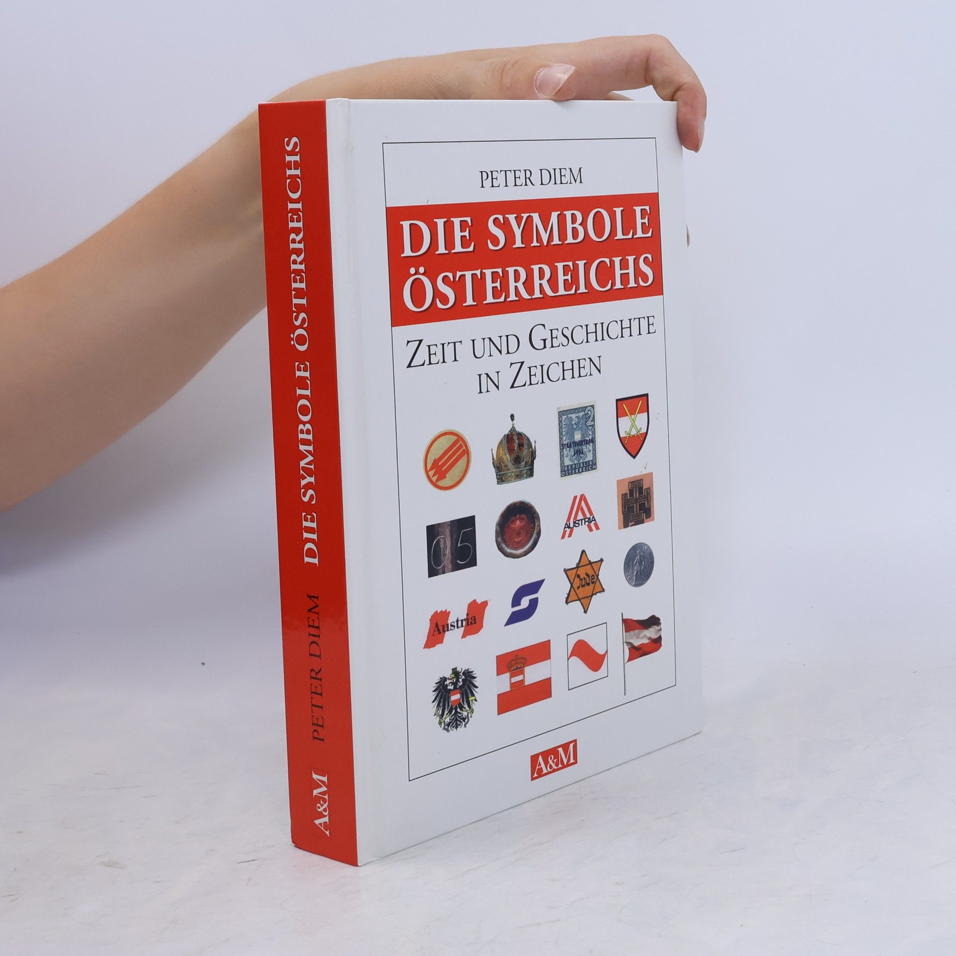 Die Symbole Österreichs : Zeit und Geschichte in Zeichen