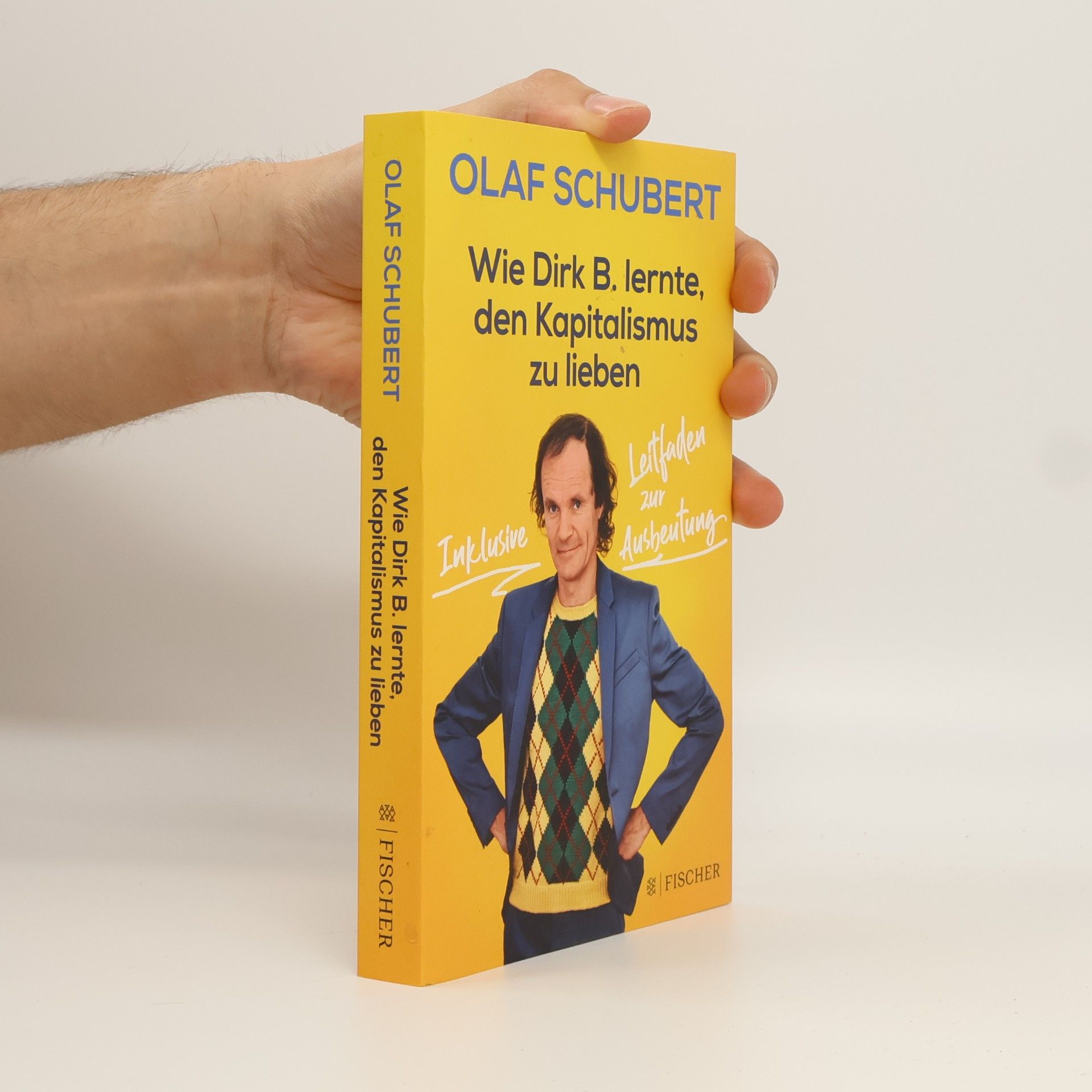 Olaf Schubert Wie Dirk B. lernte, den Kapitalismus zu lieben