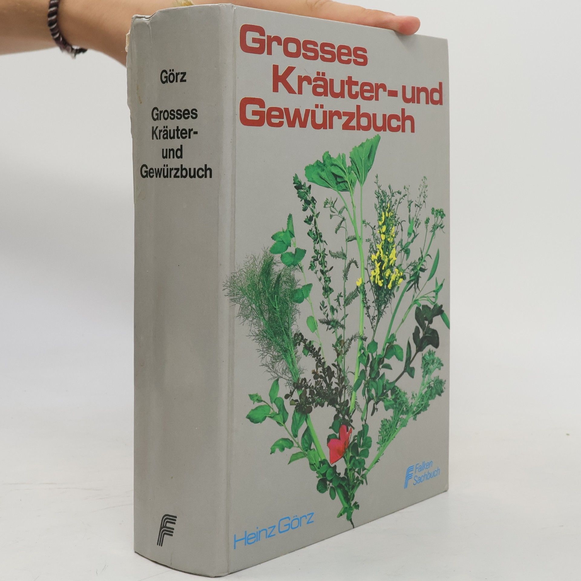 Heinz Görz Grosses Kräuter- und Gewürzbuch