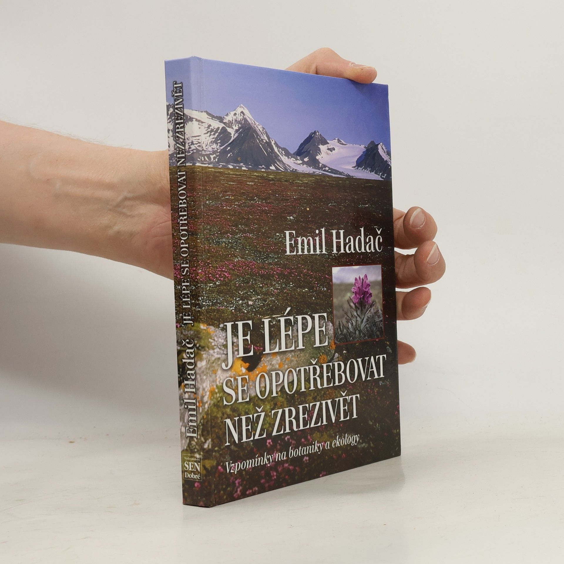 Emil Hadač Je lépe se opotřebovat než zrezivět. Vzpomínky na botaniky a ekology
