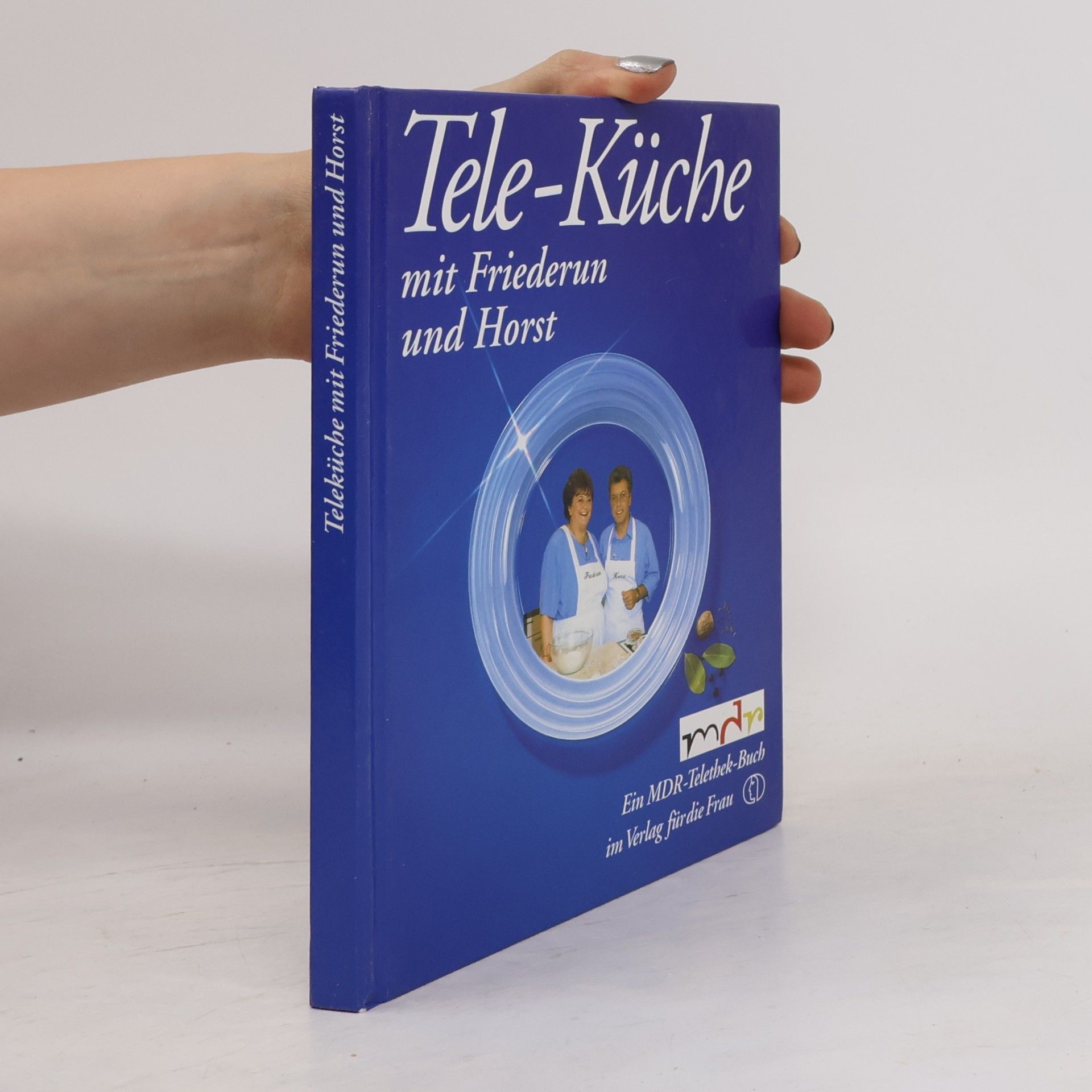 Autorenkollektiv Tele-Küche mit Friederun und Horst- Ein MDR-Telethek-Buch