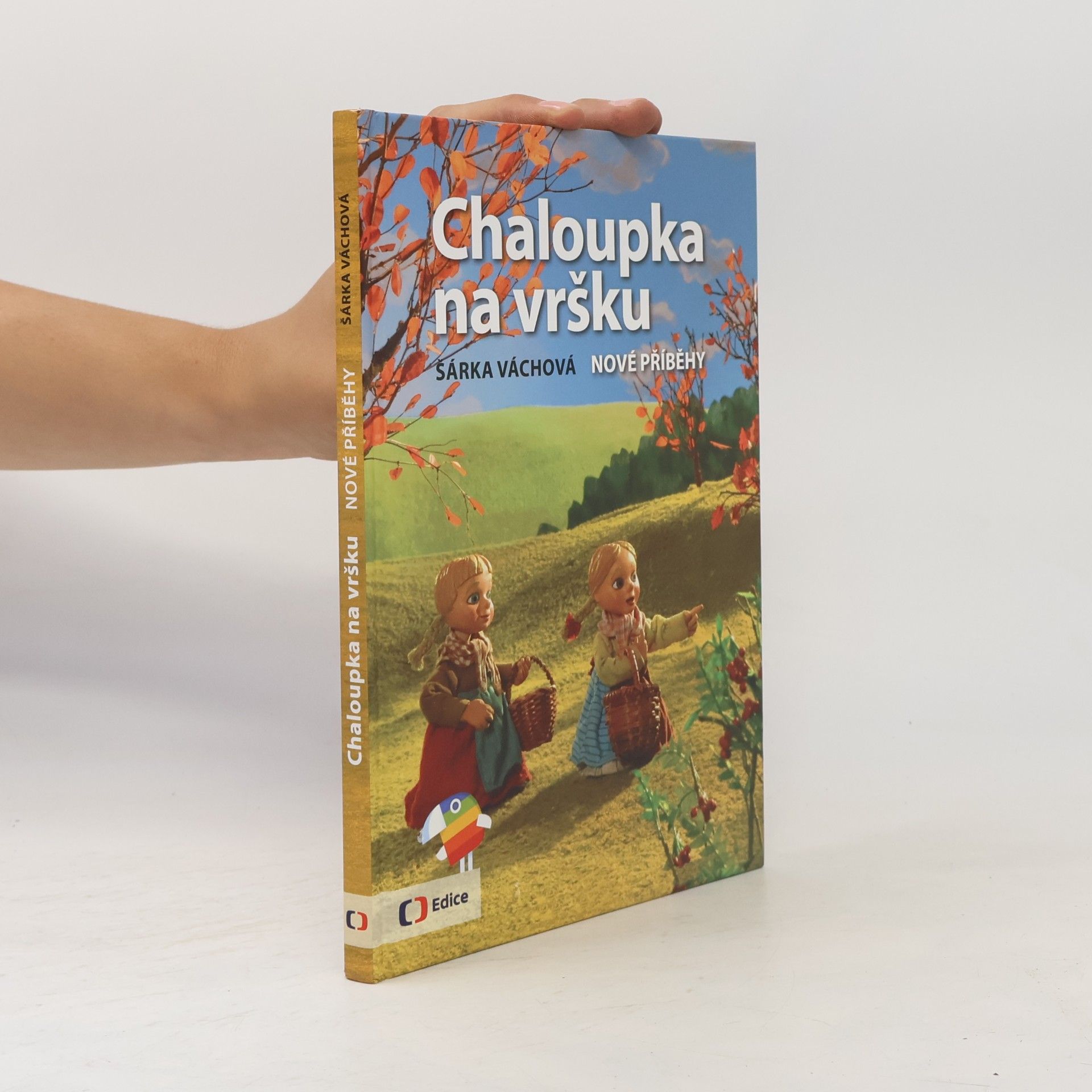 Šárka Váchová Chaloupka na vršku. Nové příběhy