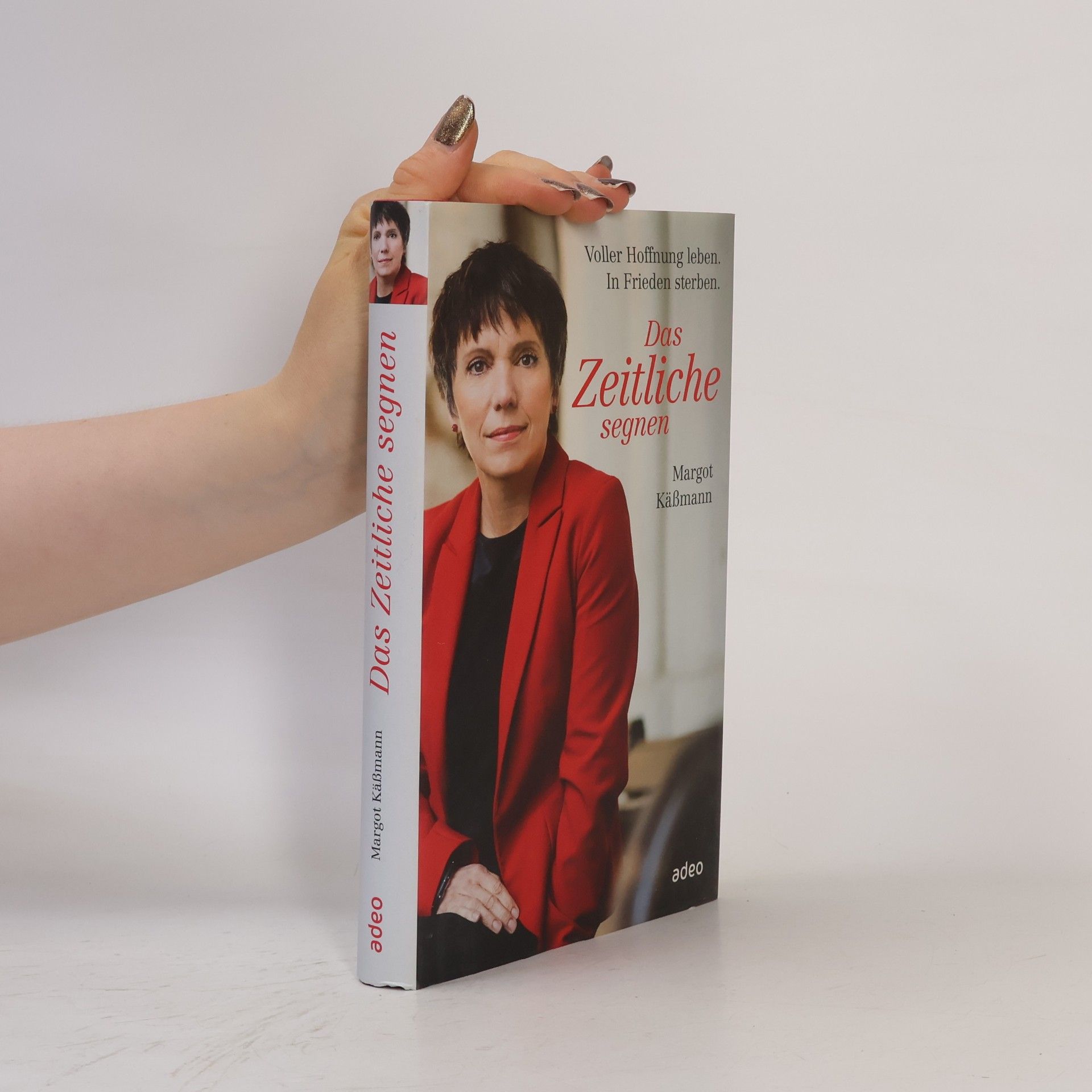 Margot Käßmann Das Zeitliche segnen. Voller Hoffnung leben. In Frieden sterben.