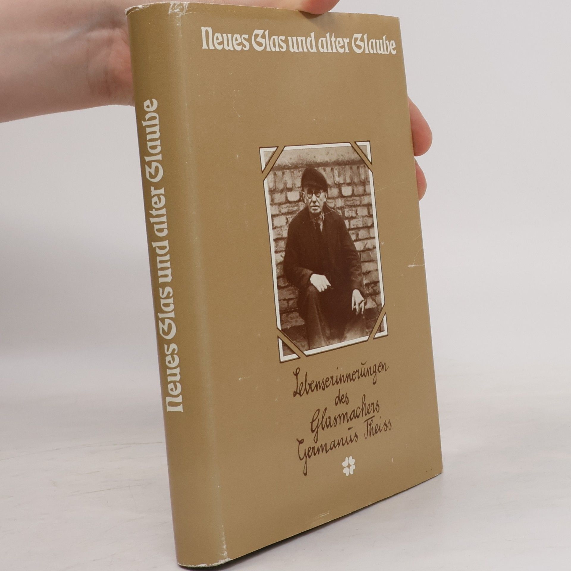 Various authors Neues Glas und alter Glaube : Lebenserinnerungen d. Glasmachers Germanus Theiss
