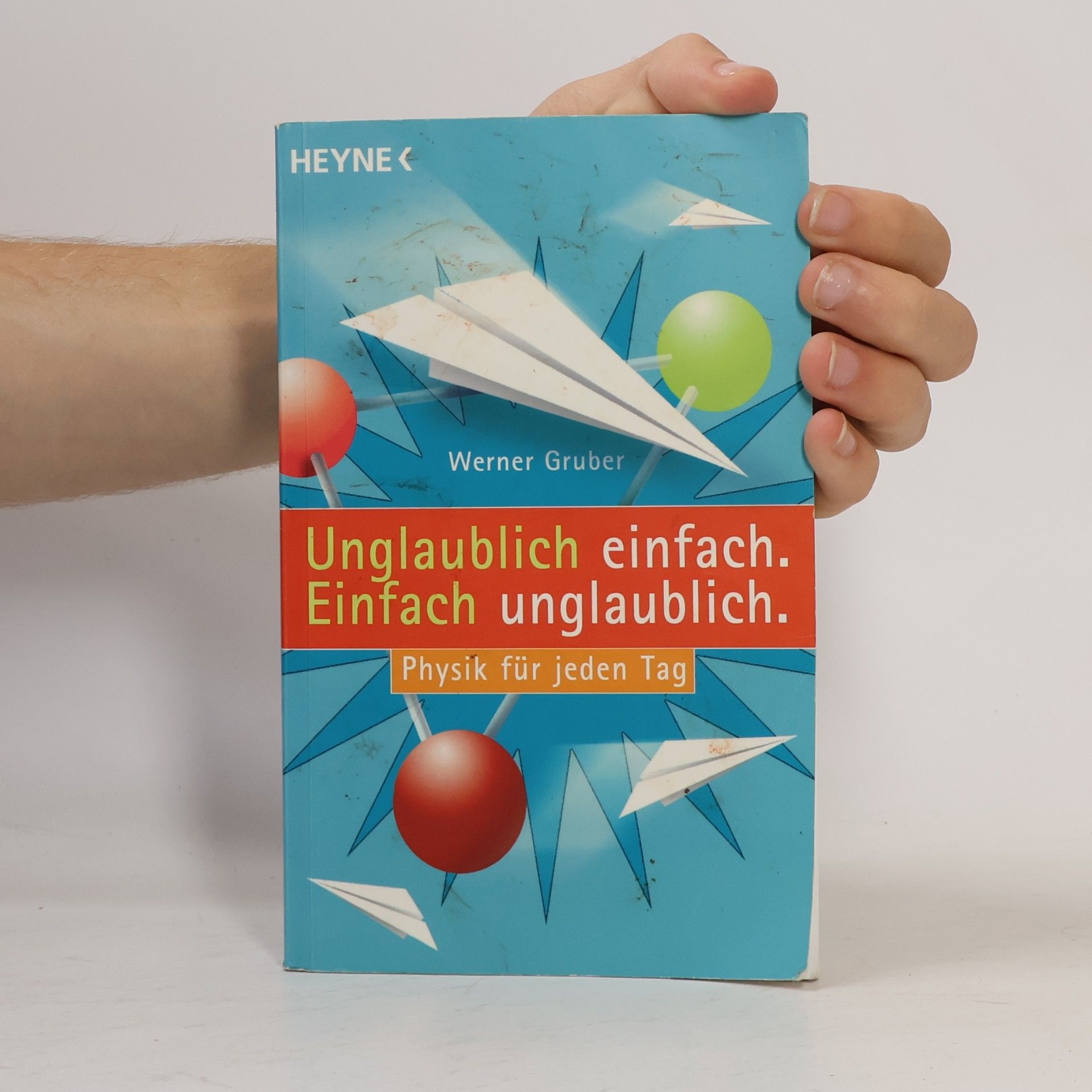 Werner Gruber Unglaublich einfach - einfach unglaublich