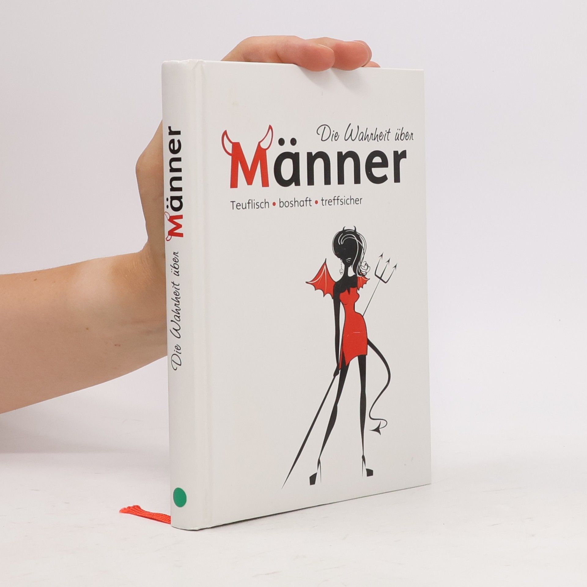 Various authors Die Wahrheit über Männer: Teuflisch, boshaft, treffsicher