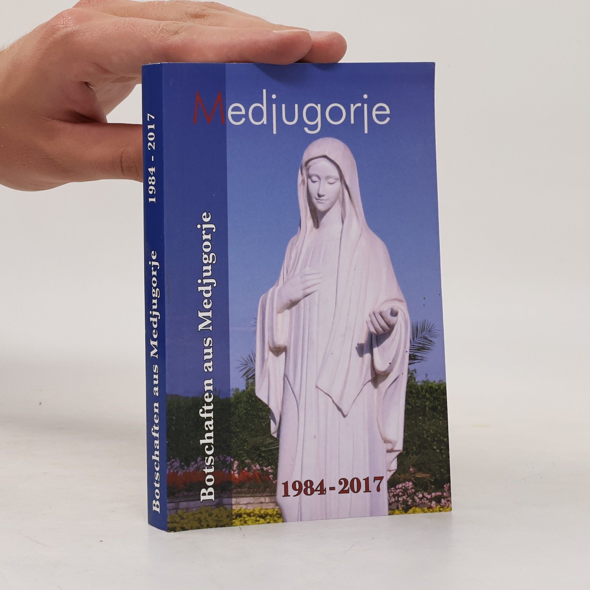 kolektiv Medjugorje. Botschaften aus Medjugorje 1984 - 2017
