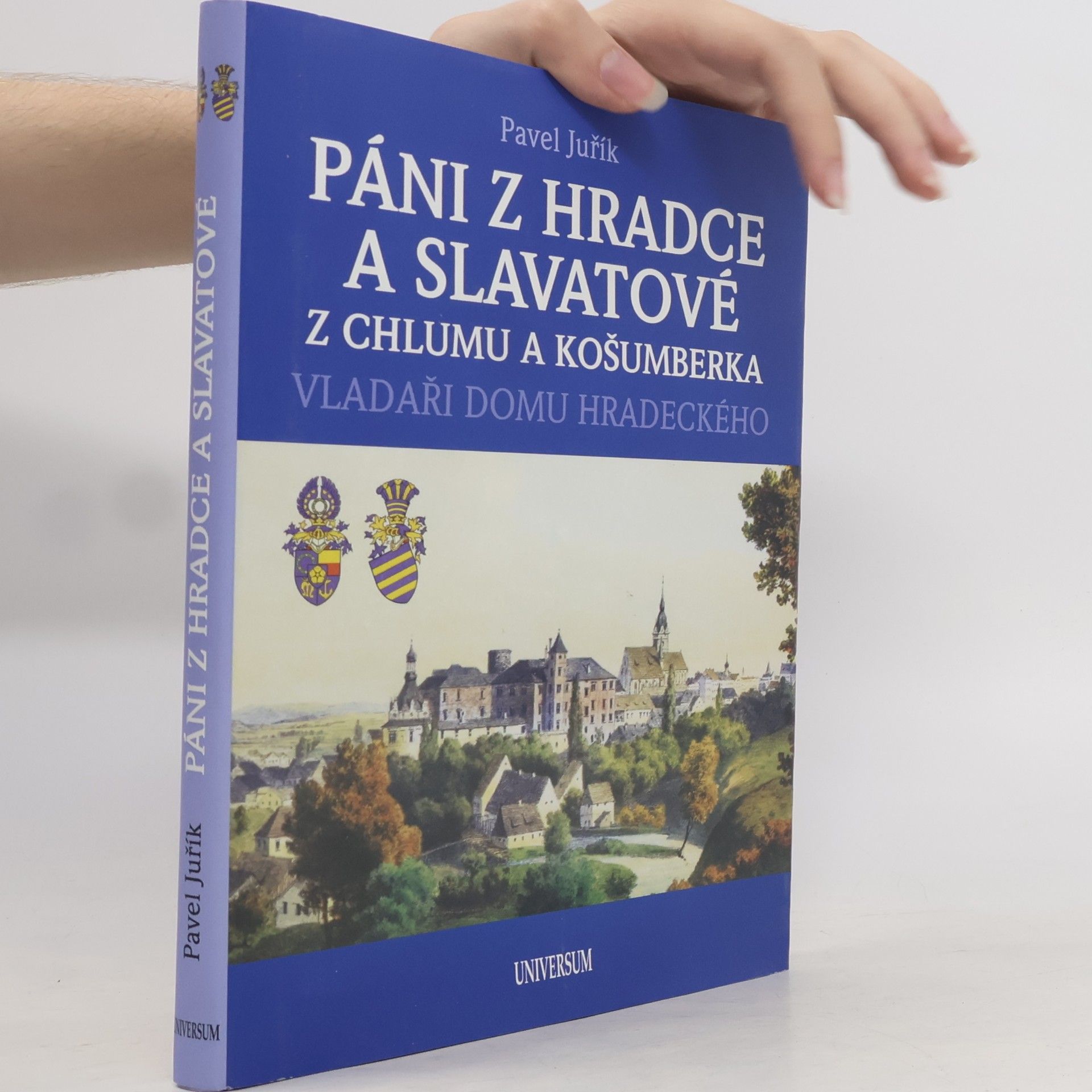 Pavel Juřík Páni z Hradce a Slavatové z Chlumu a Košumberka: Vladaři domu Hradeckého