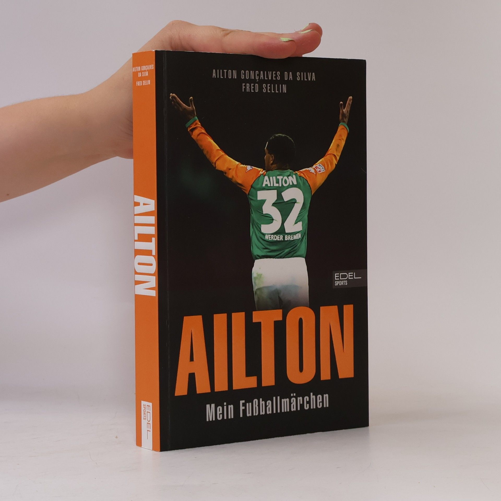 Ailton. Mein Fußballmärchen