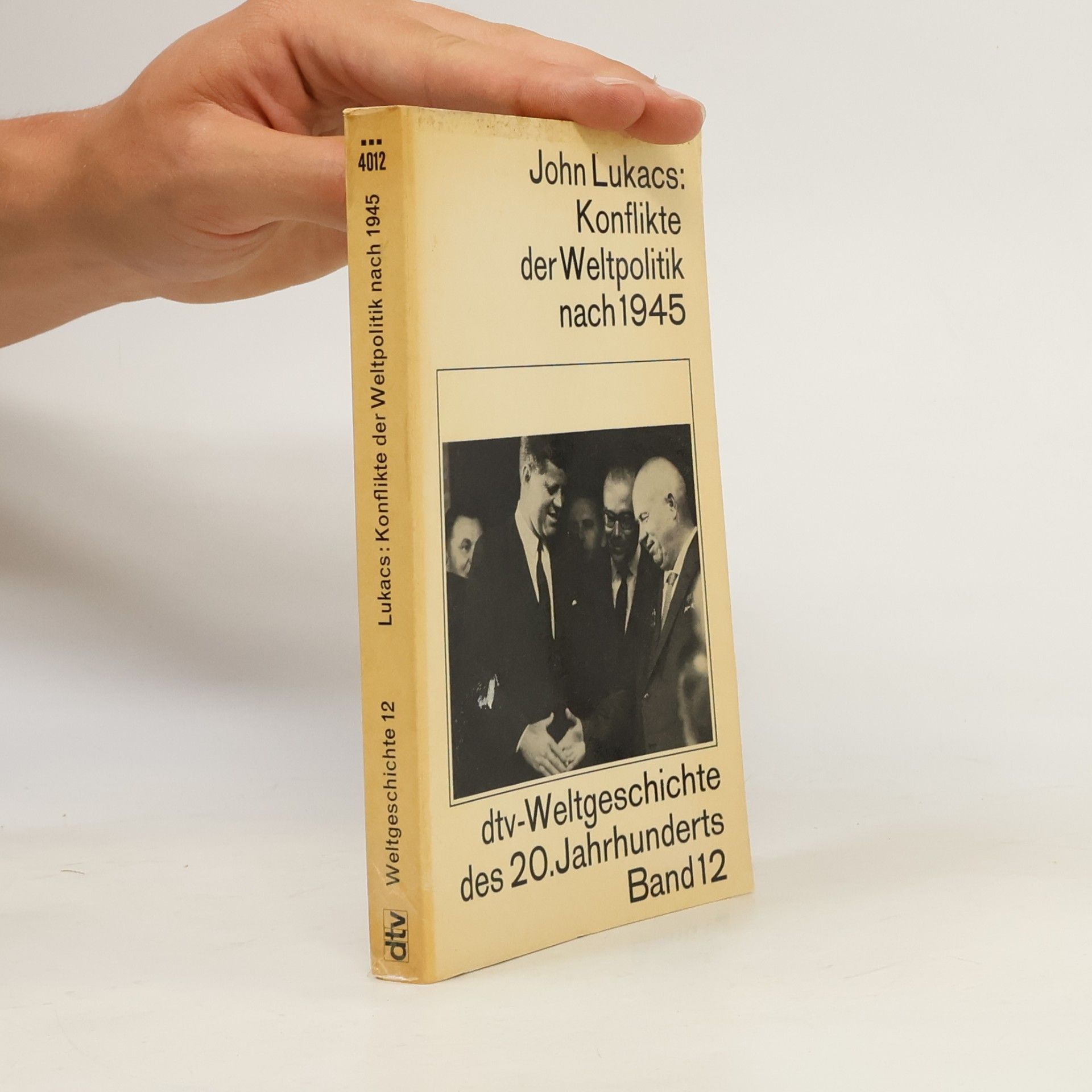 John Lukacs Weltgeschichte des 20. Jahrhunderts Band 12: Konflikte der Weltpolitik nach 1945