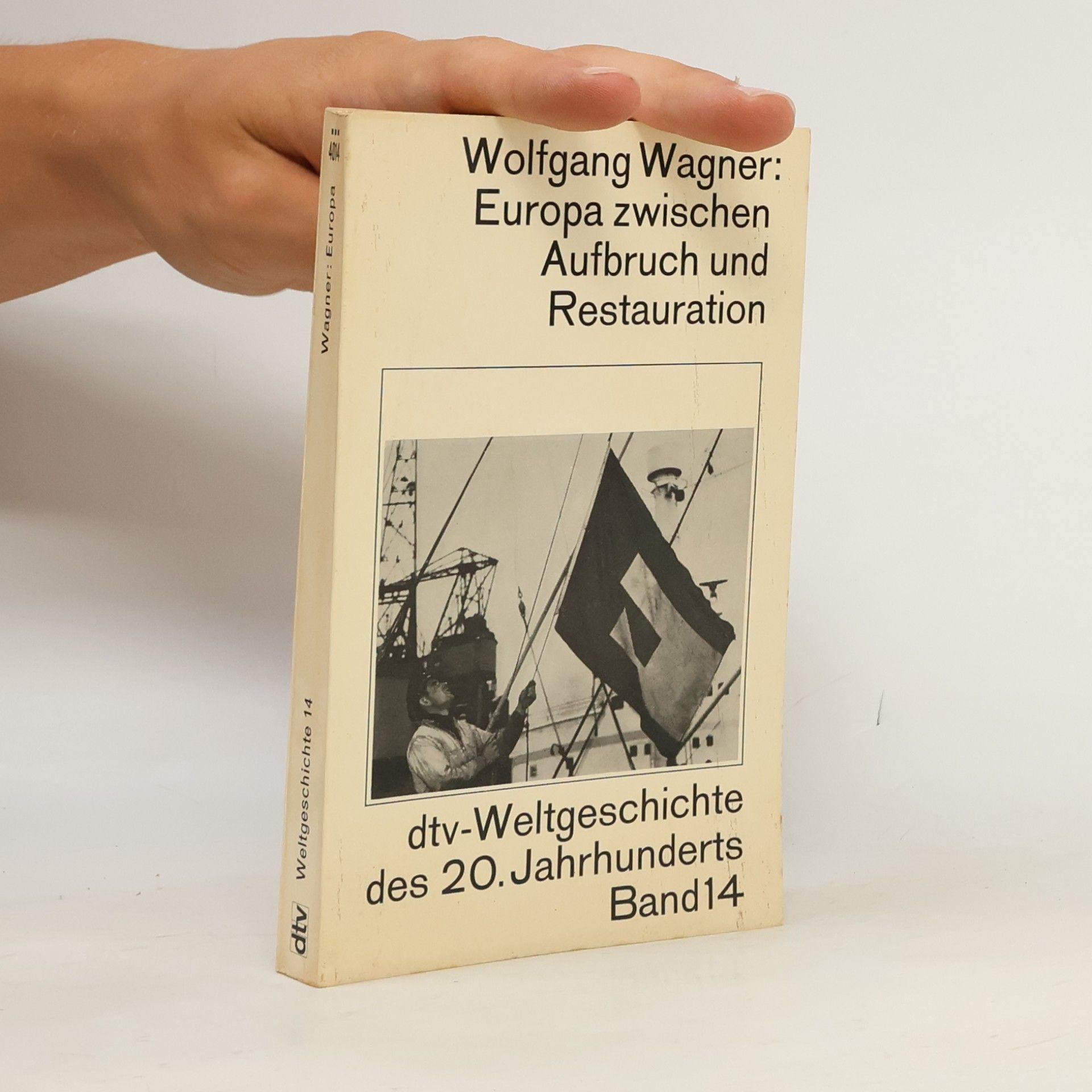 Wolfgang Wagner Weltgeschichte des 20. Jahrhunderts Band 14: Europa zwischen Aufbruch und Restauration
