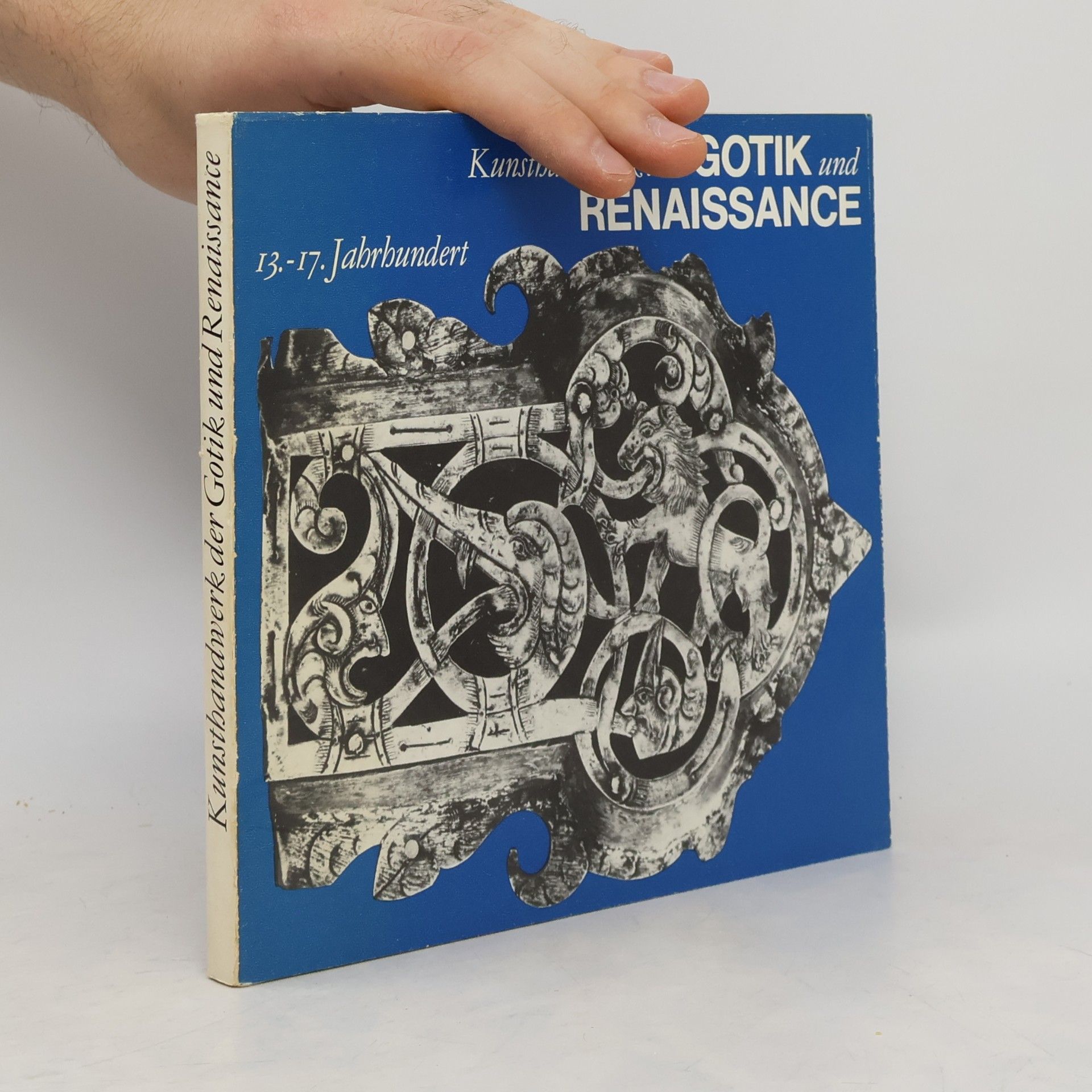 Kolektiv autorů Kunsthandwerk der Gotik und Renaissance 13. bis 17. Jahrundert