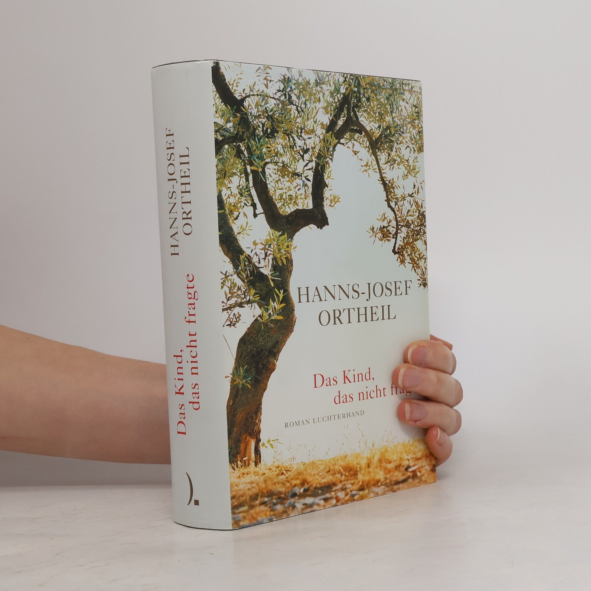 Hanns-Josef Ortheil Das Kind, das nicht fragte