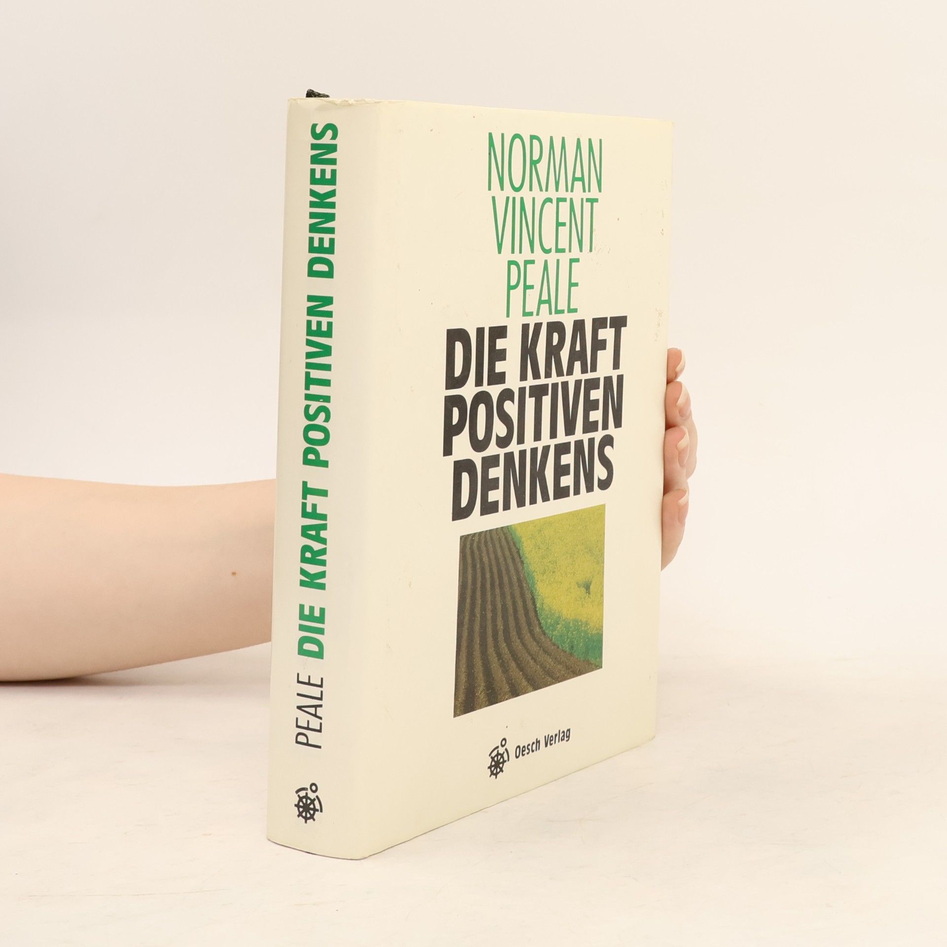 Norman Vincent Peale Die Kraft positiven Denkens