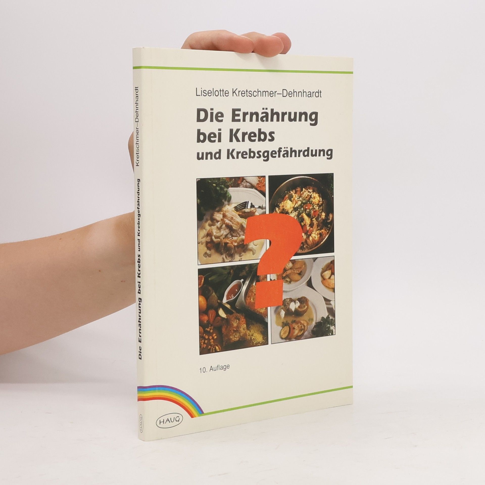 Liselotte Kretschmer Dehnhardt Die Ernährung bei Krebs und Krebsgefährdung - 10. Auflage