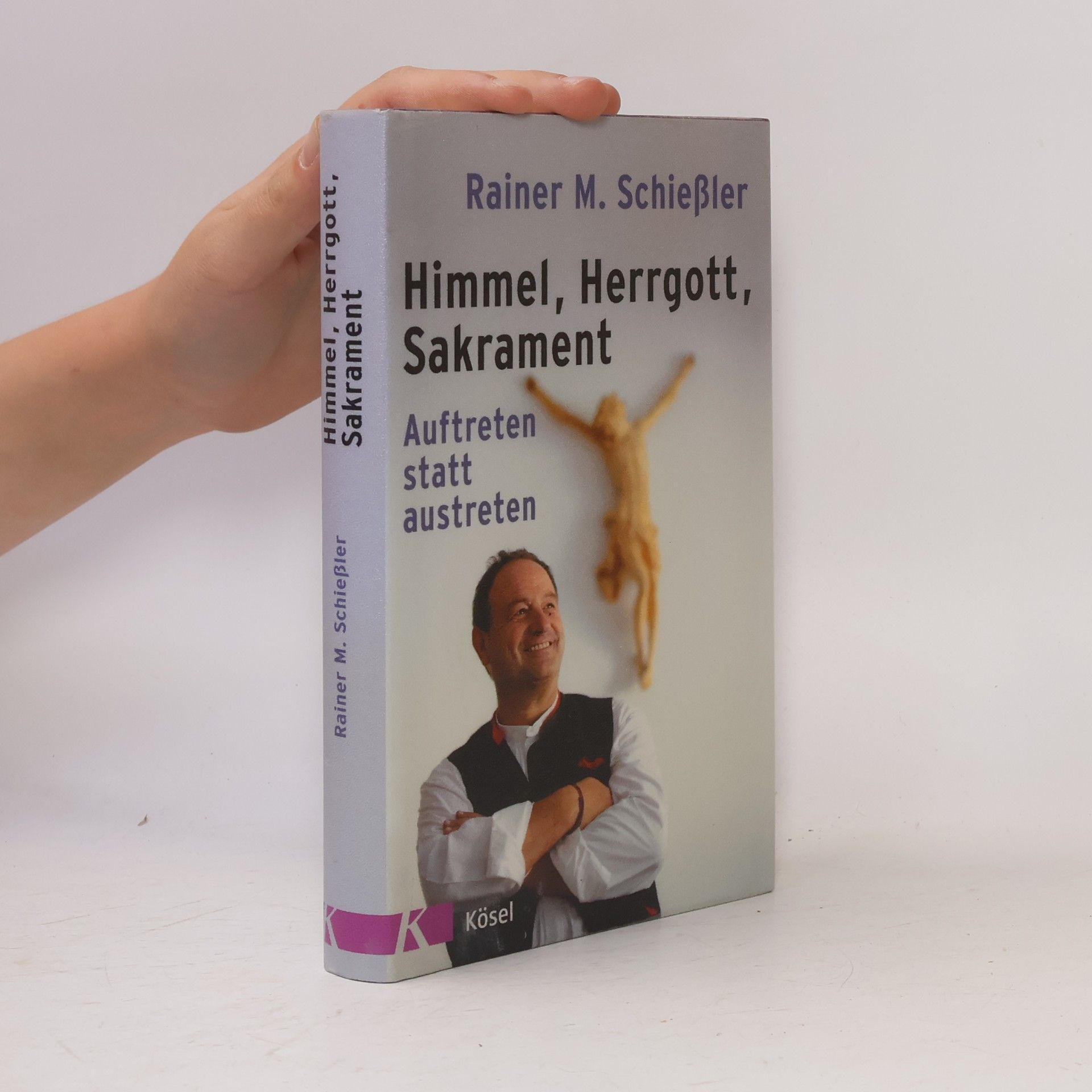 Rainer M. Schießle Himmel, Herrgott, Sakrament