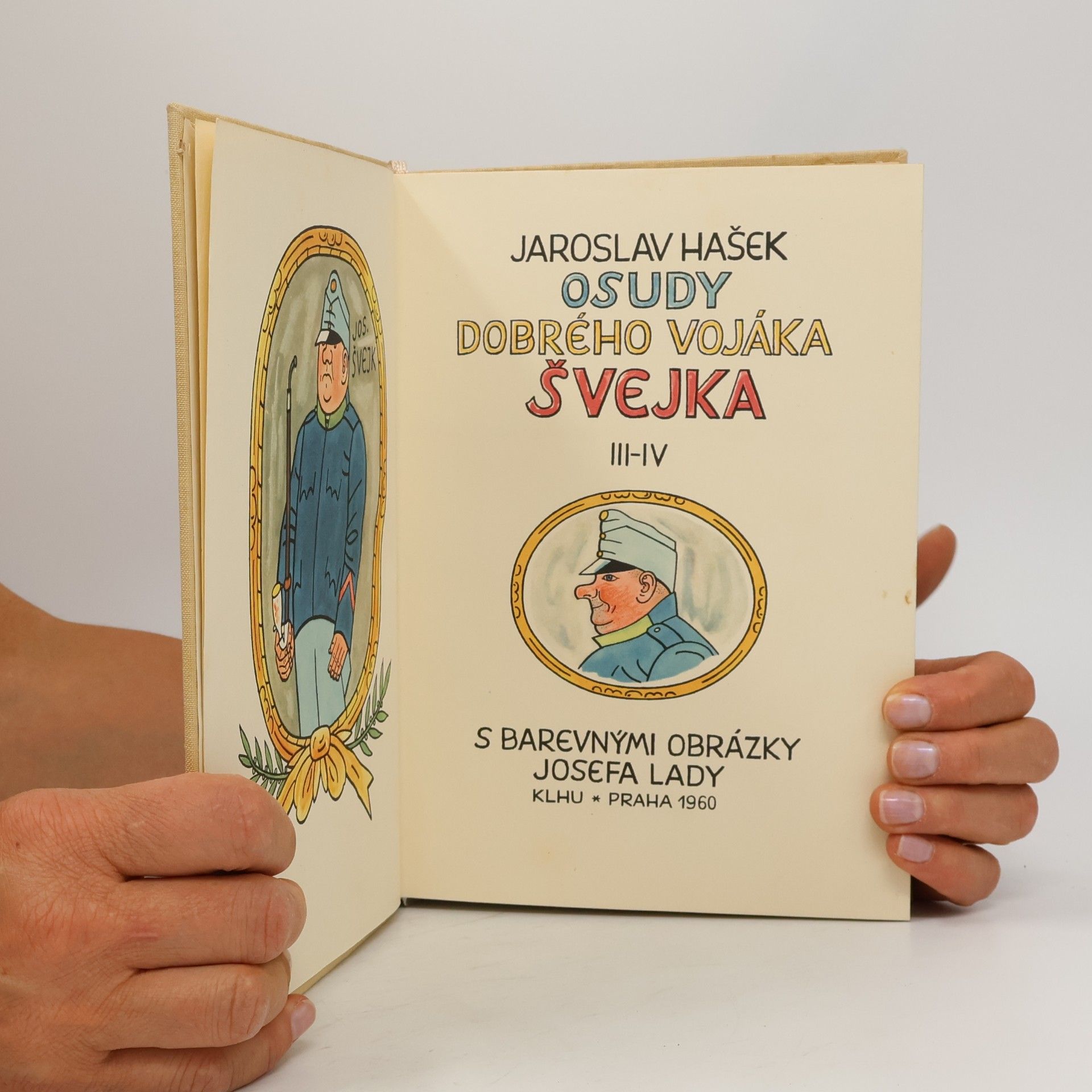 Jaroslav Hašek Osudy dobrého vojáka Švejka za světové války. Díl III. a IV.