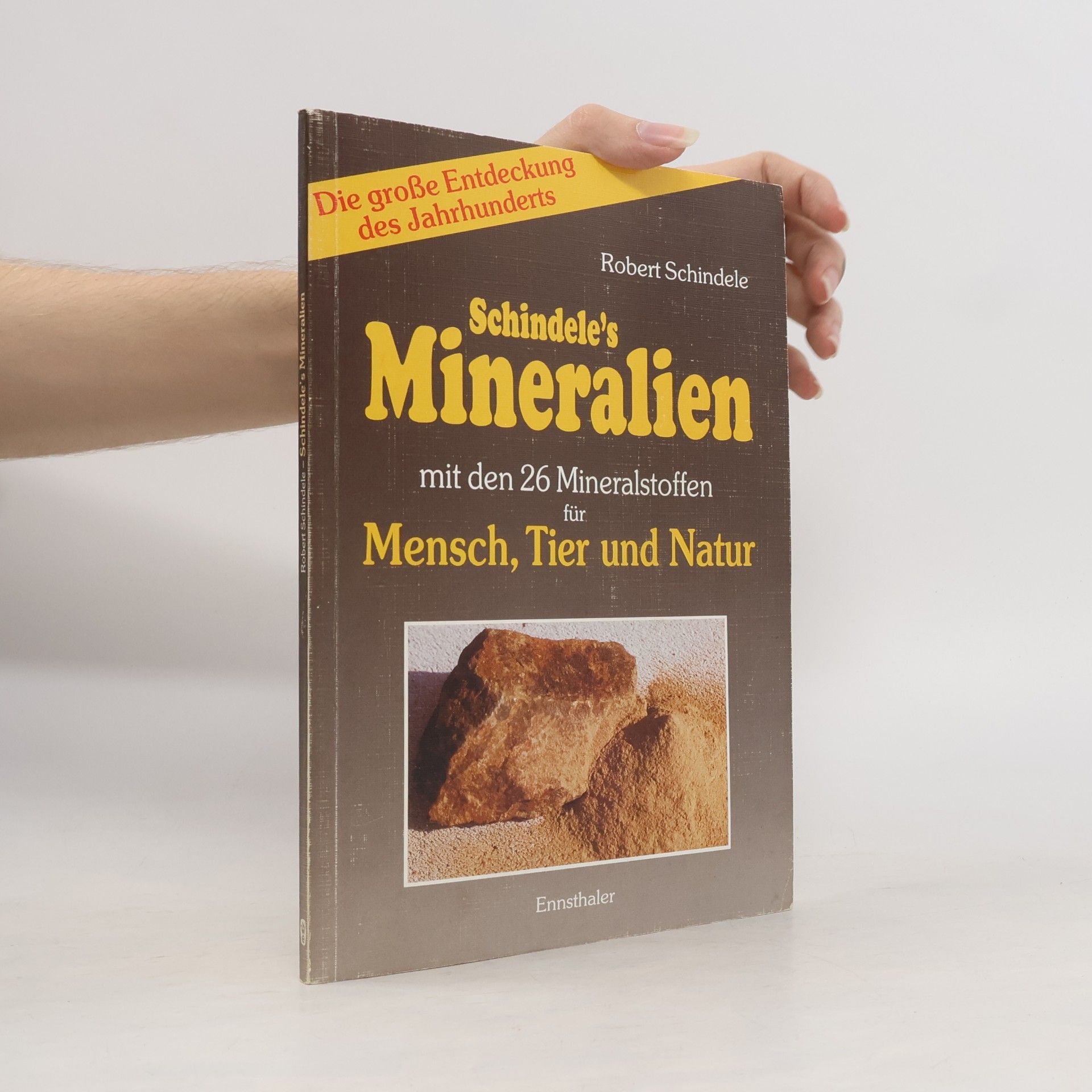 Robert Schindele Schindele's Mineralien mit den mineralstoffen für Mensch, Tier und Natur