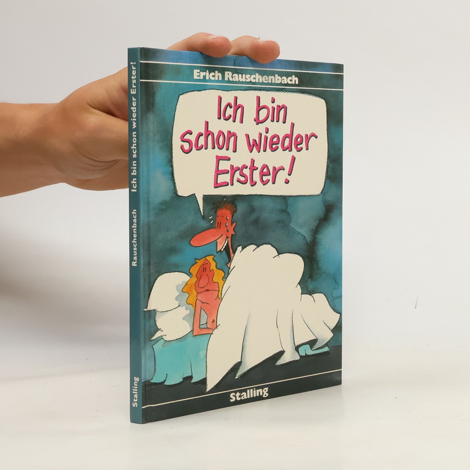 Erich Rauschenbach Ich bin schon wieder Erster! Eine karikaturistische "Lebenshilfe" für Erotomanen und -innen.