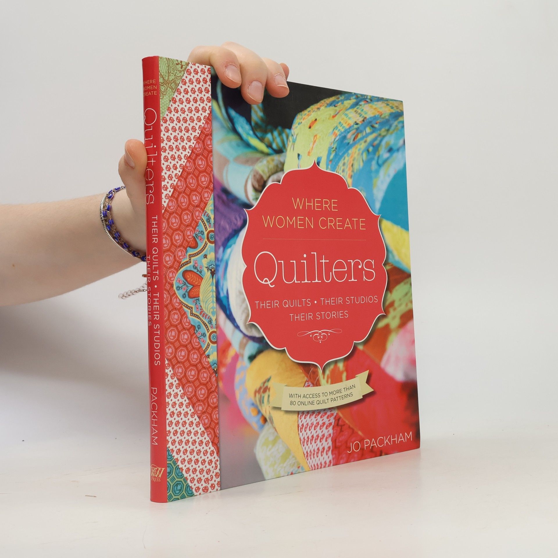 Jo Packham Where Women Create: Quilters, Their Quilts, Their Studios, Their Stories