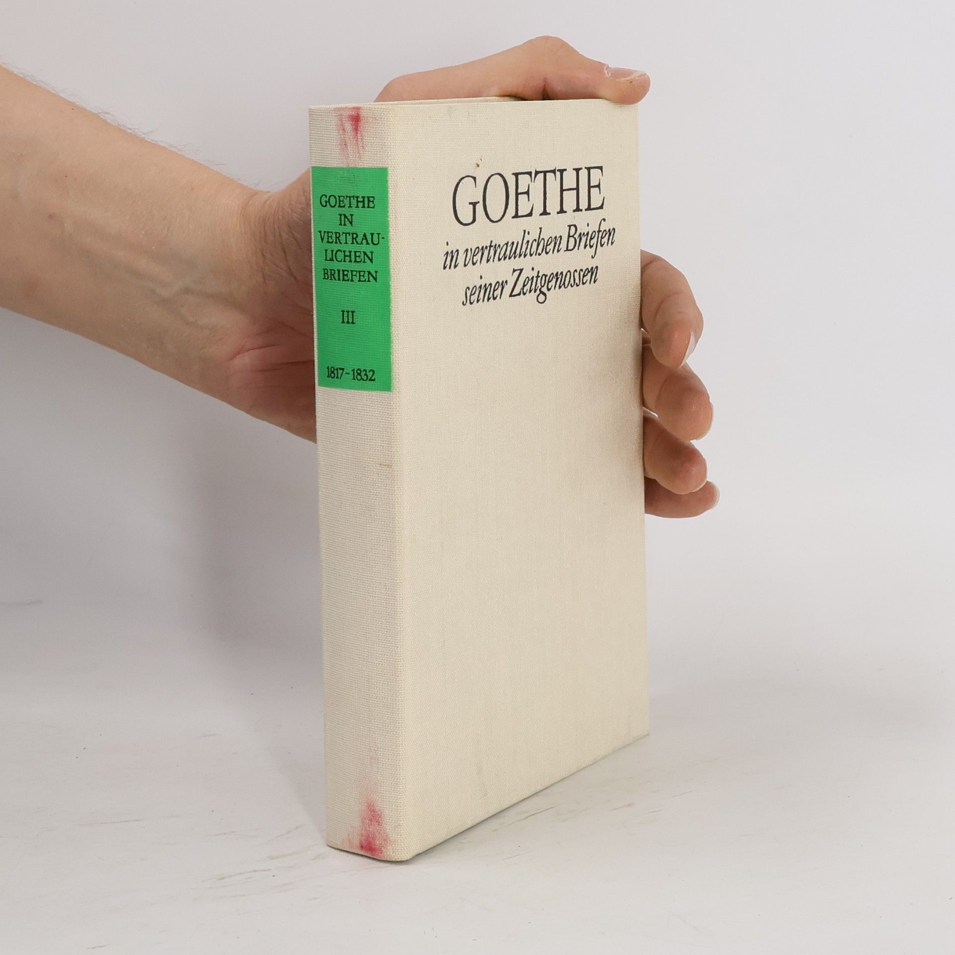 Wilhelm Bode Goethe in vertraulichen Briefen seiner Zeitgenossen