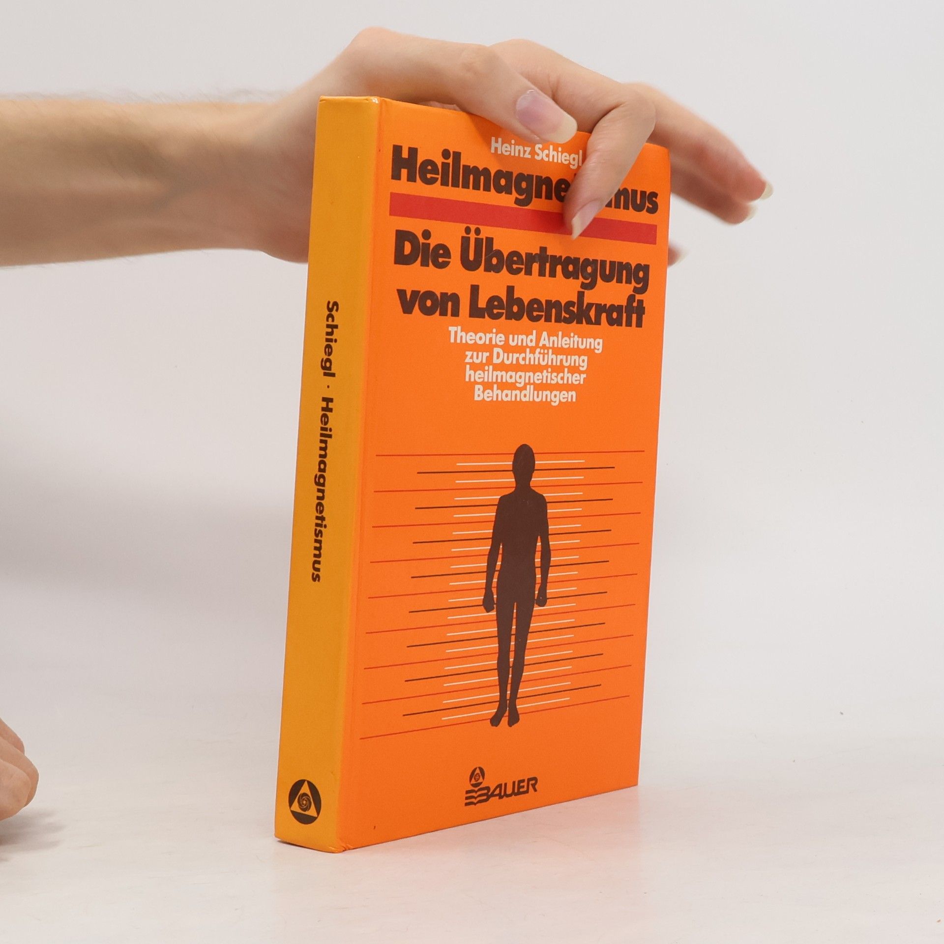 Heinz Schiegl Heilmagnetismus - die Übertragung von Lebenskraft