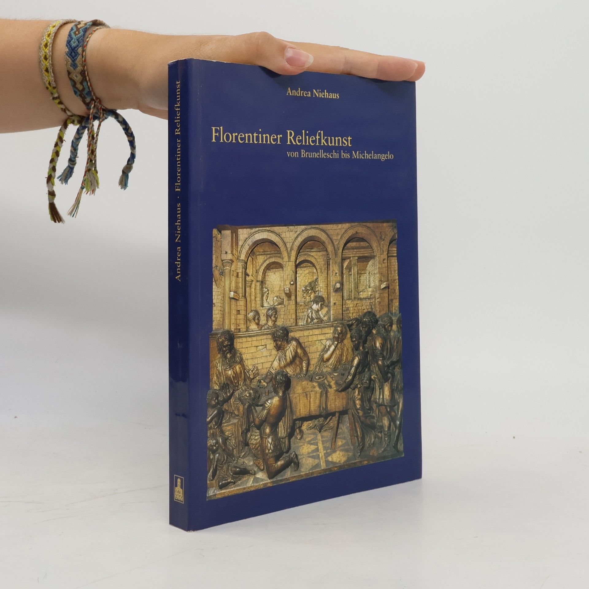 Andrea Niehaus Kunstwissenschaftliche Studien: Florentiner Reliefkunst von Brunelleschi bis Michelangelo