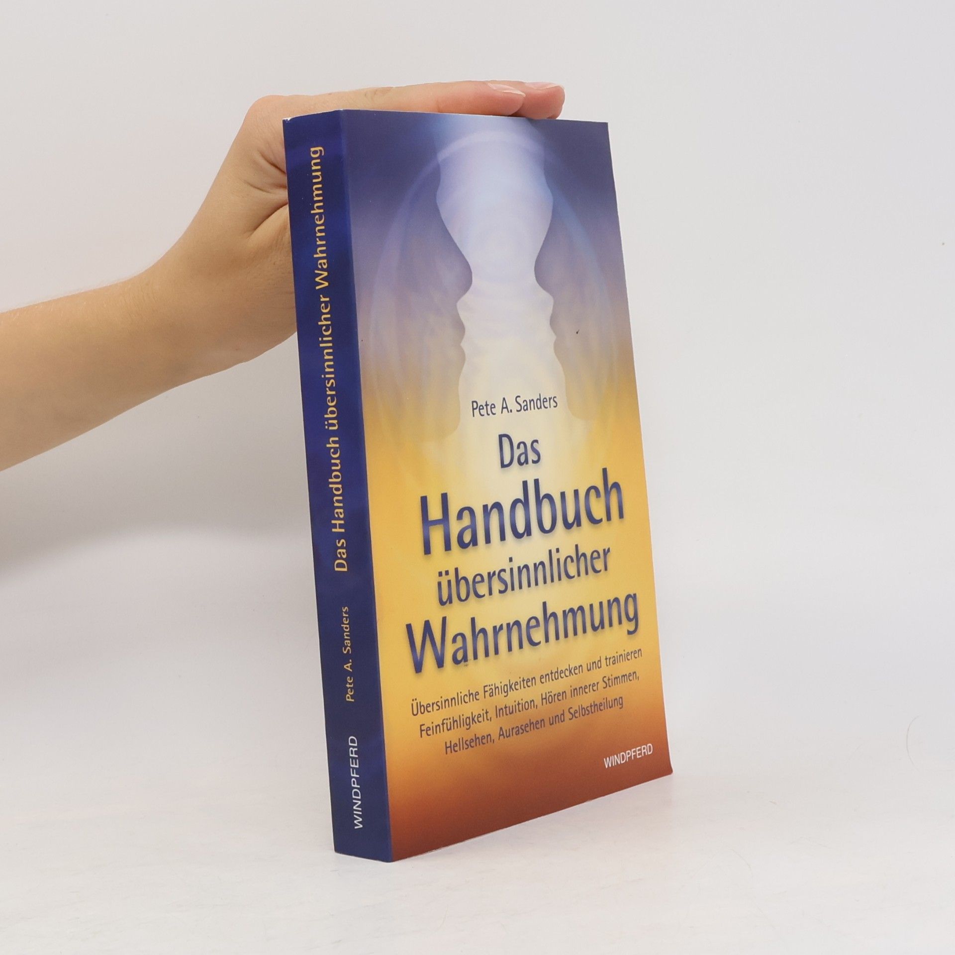 Pete A. Sanders Das Handbuch übersinnlicher Wahrnehmung