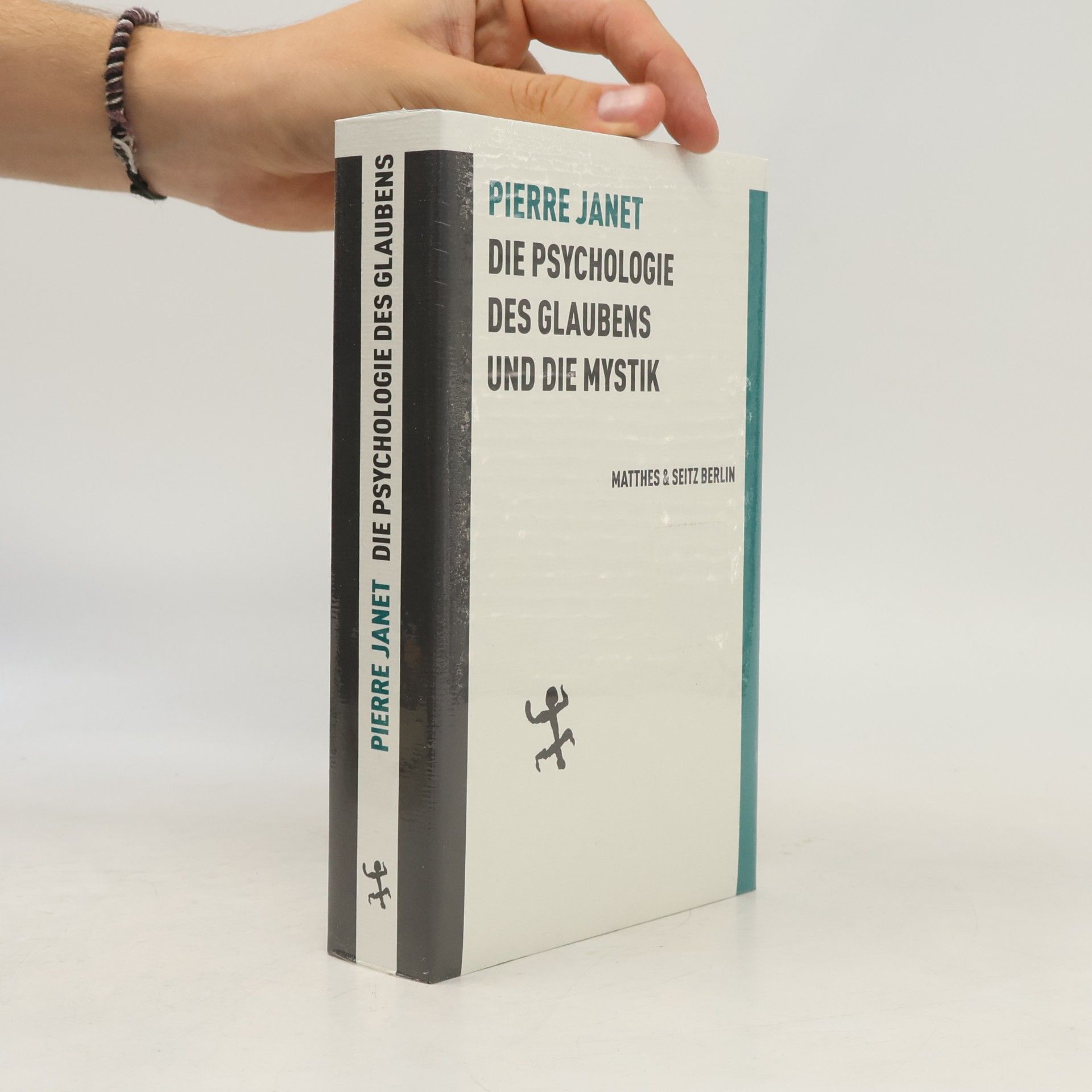 Pierre Janet Die Psychologie des Glaubens und die Mystik nebst anderen Schriften