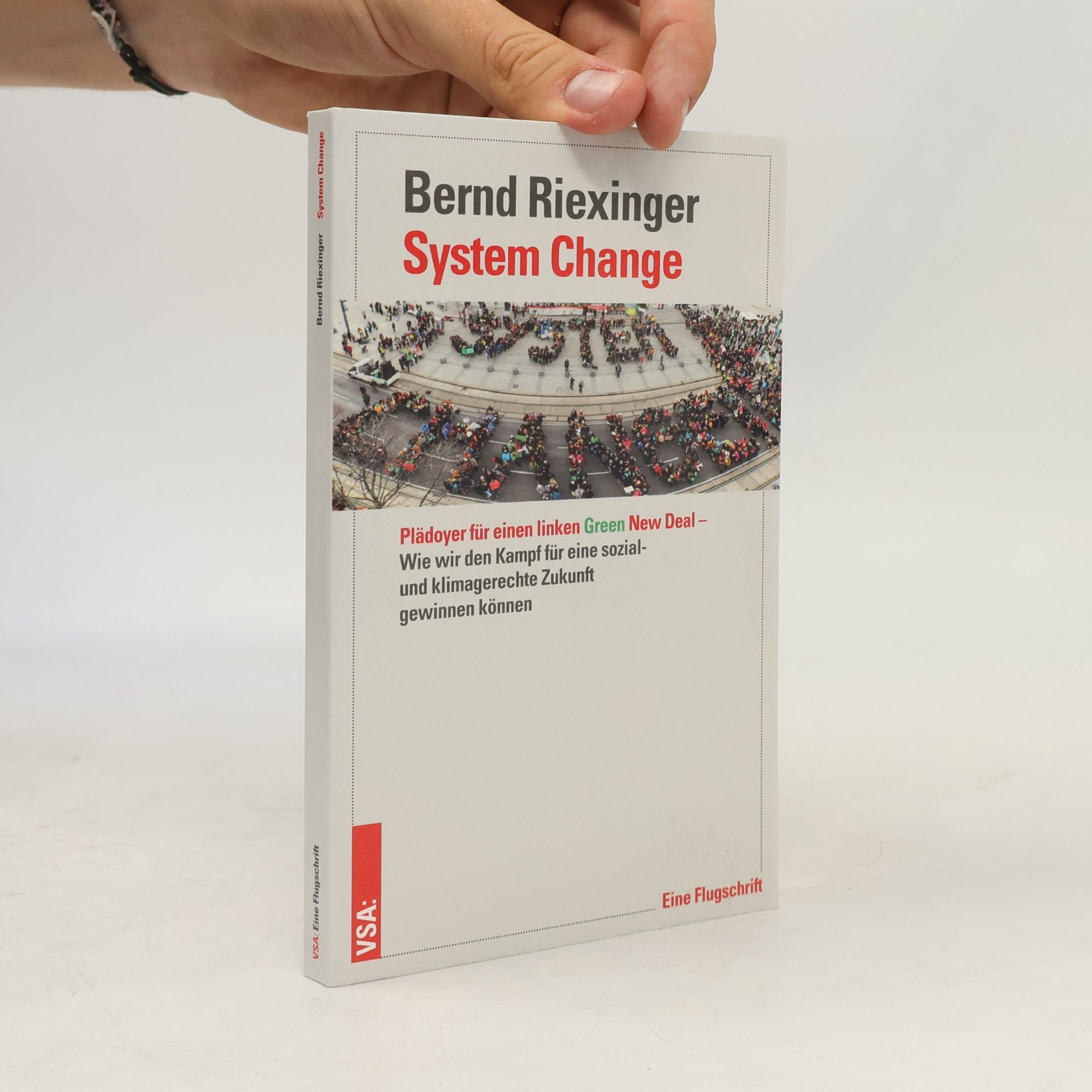Bernd Riexinger System Change. Plädoyer für einen linken Green New Deal – Wie wir den Kampf für eine sozial- und klimagerechte Zukunft gewinnen können
