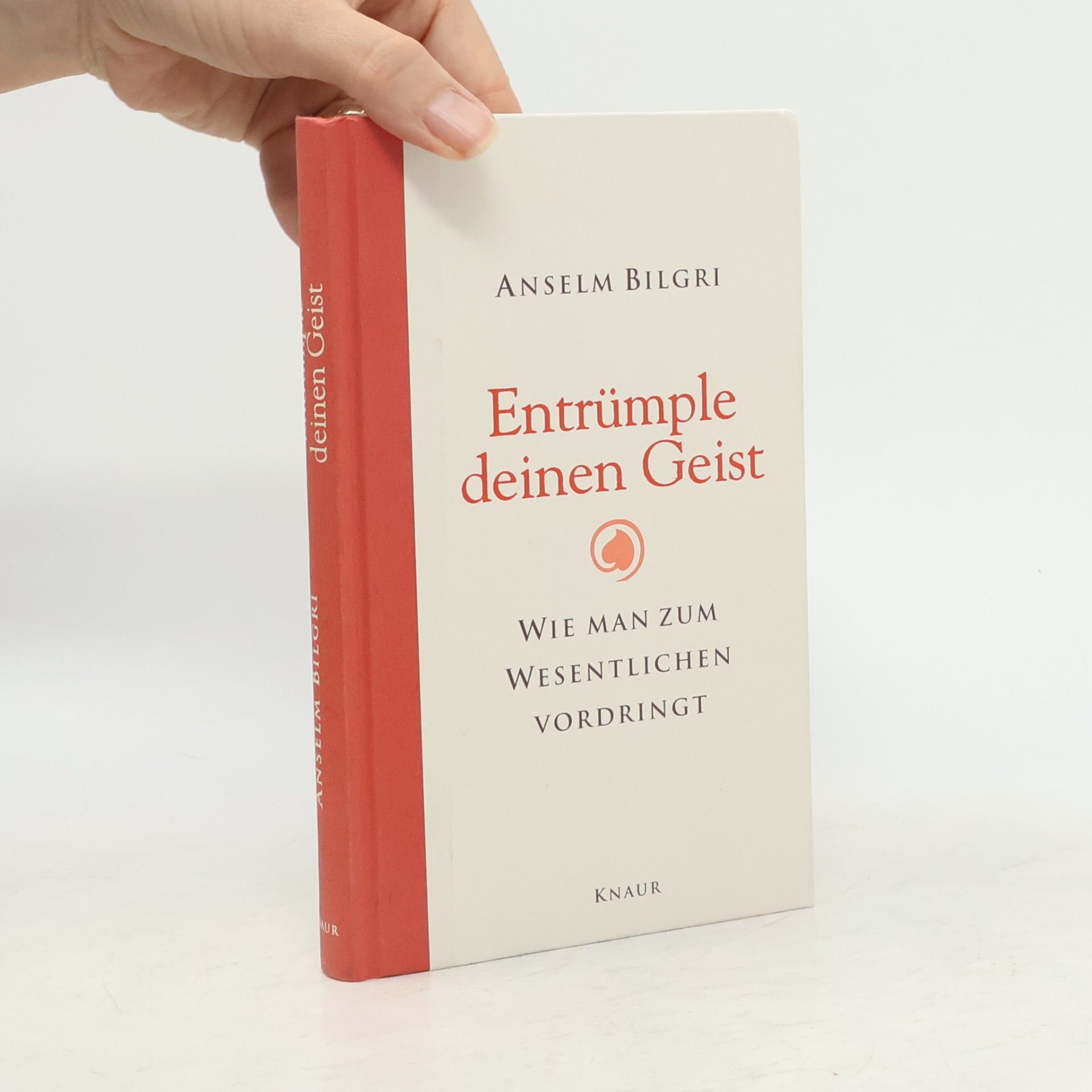 Anselm Bilgri Entrümple deinen Geist