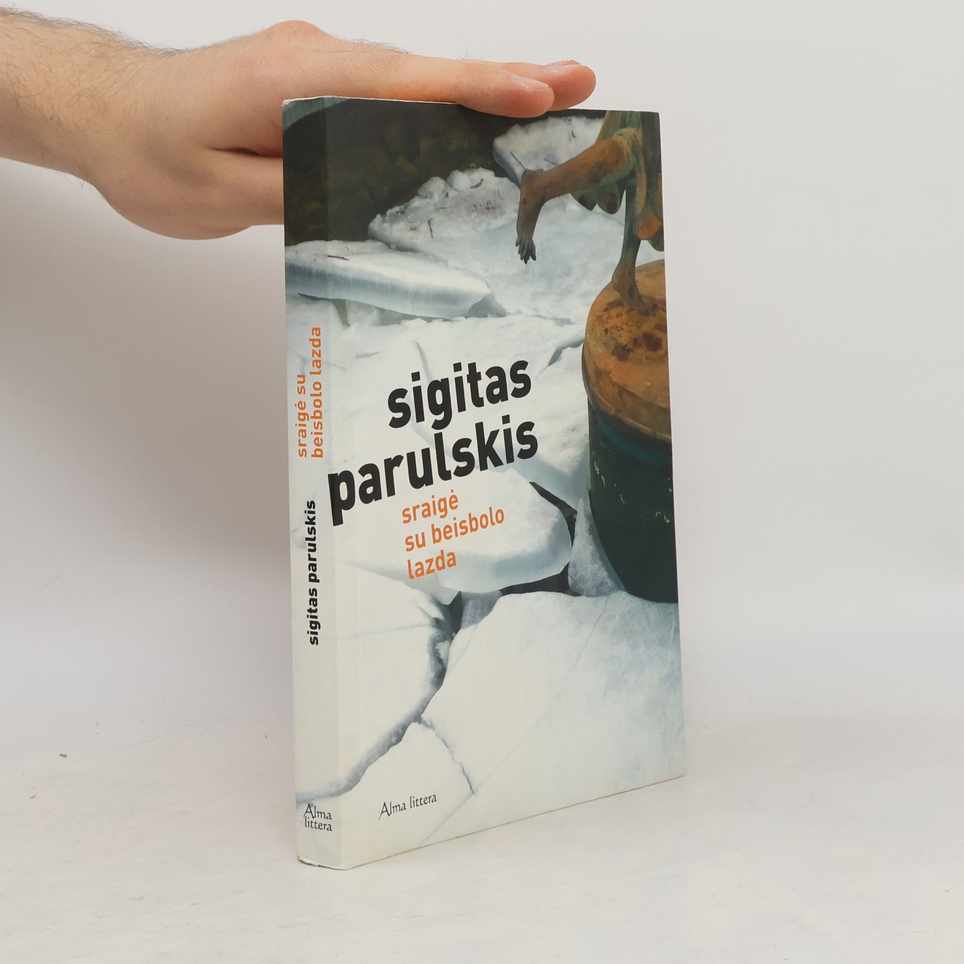 Sigitas Parulskis Sraigė su beisbolo lazda