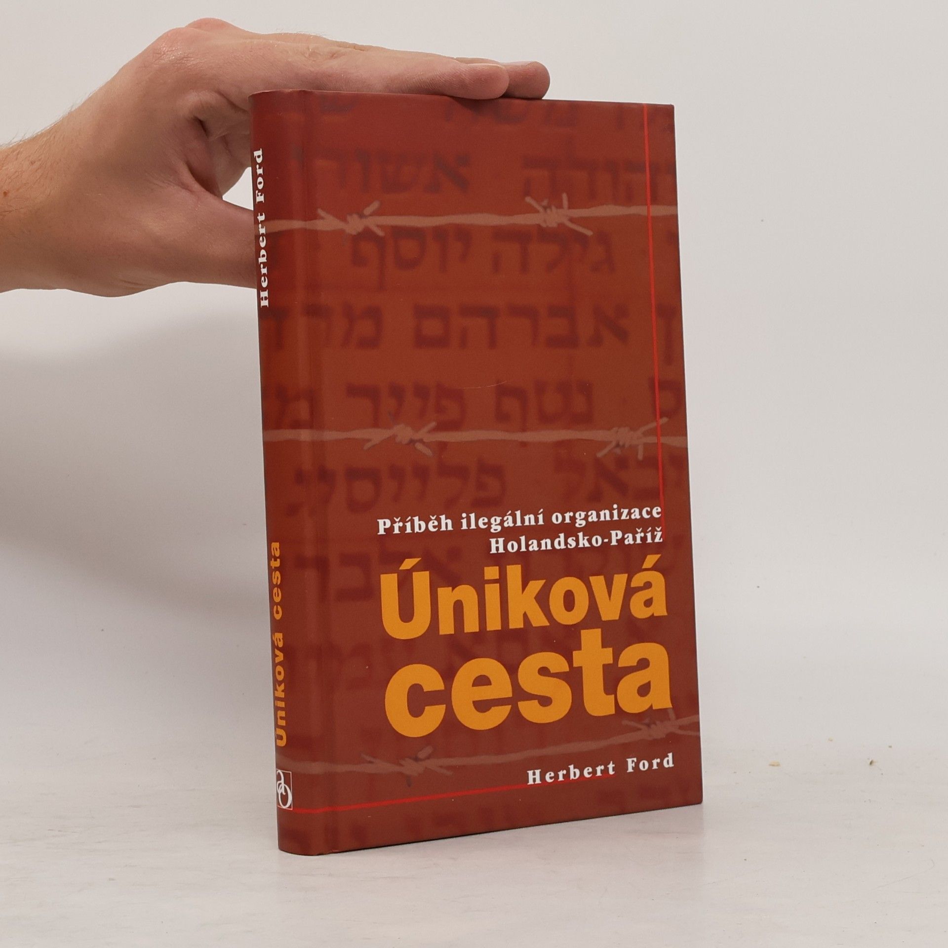 Herbert Ford Úniková cesta : příběh ilegální organizace Holandsko-Paříž