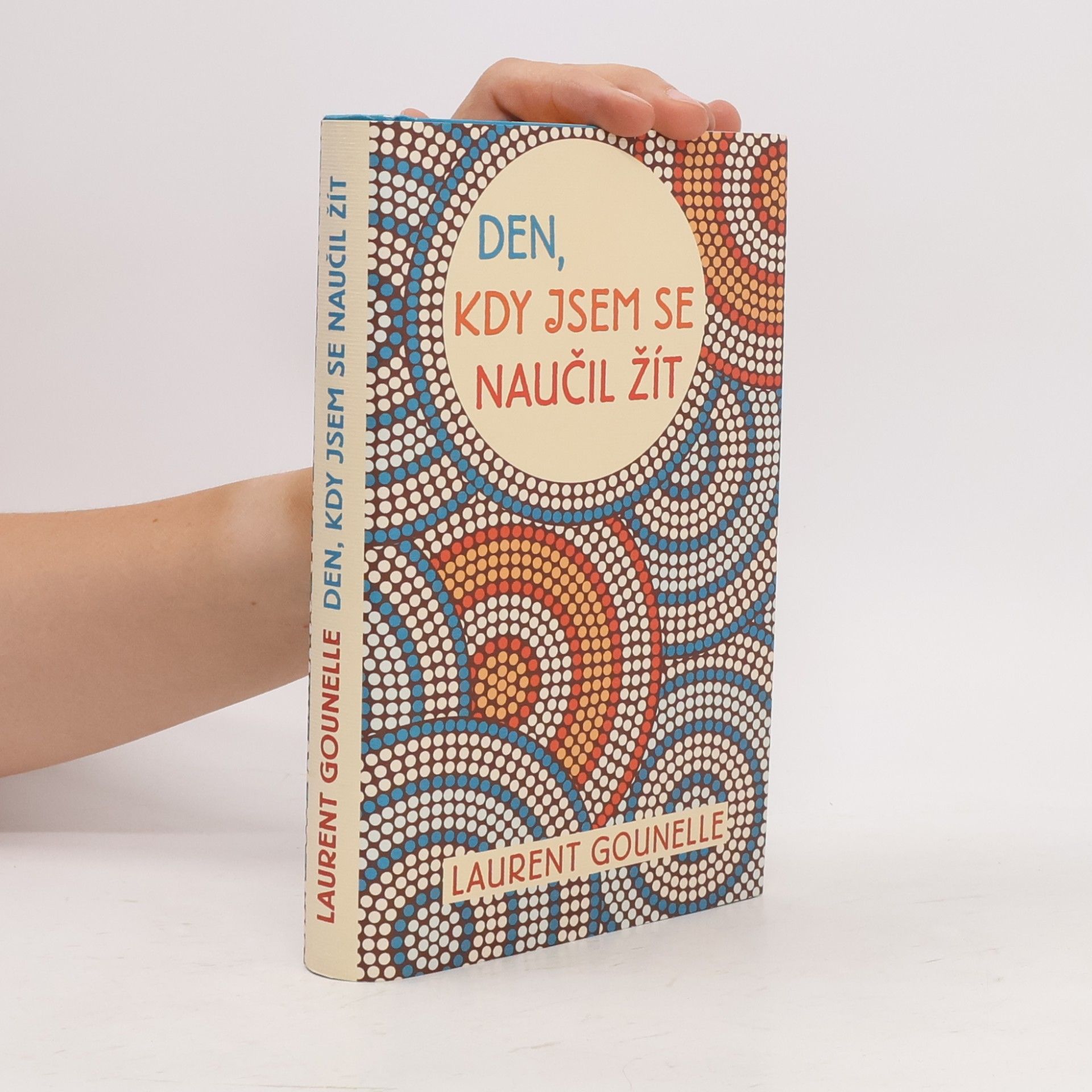Laurent Gounelle Den, kdy jsem se naučil žít