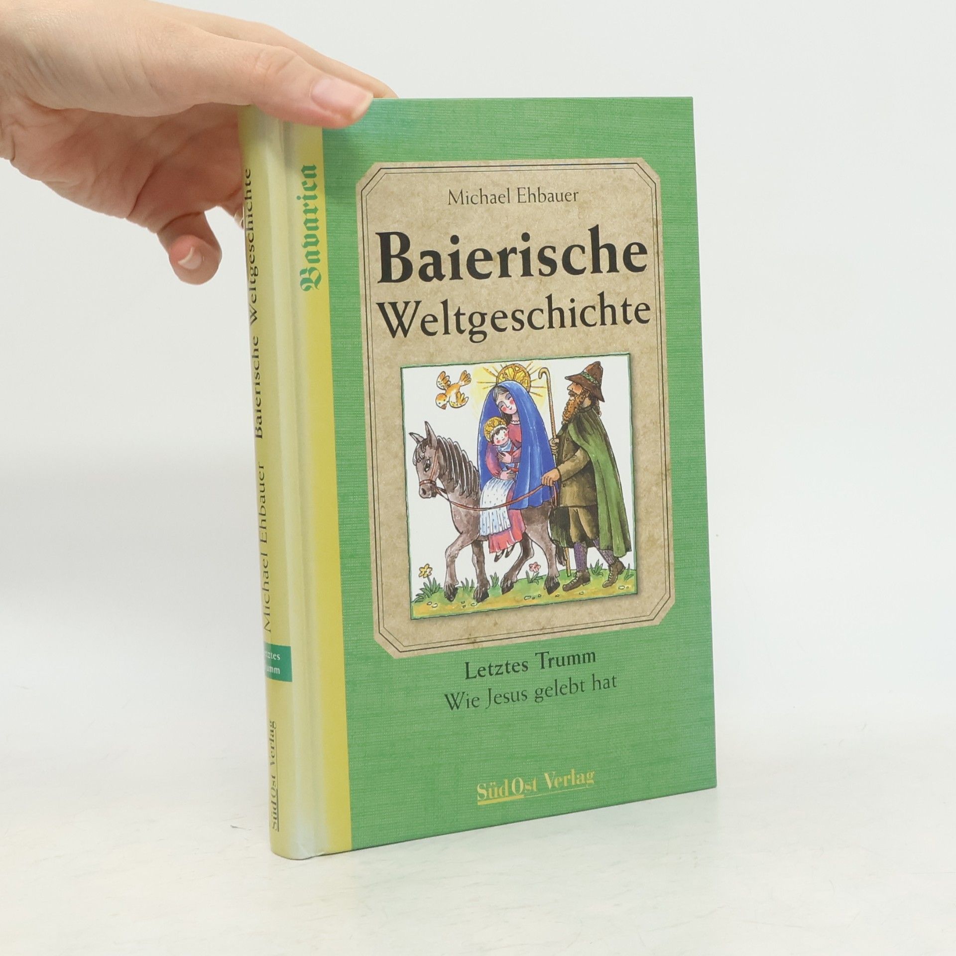 Michl Ehbauer Baierische Weltgeschichte. Letztes Trumm