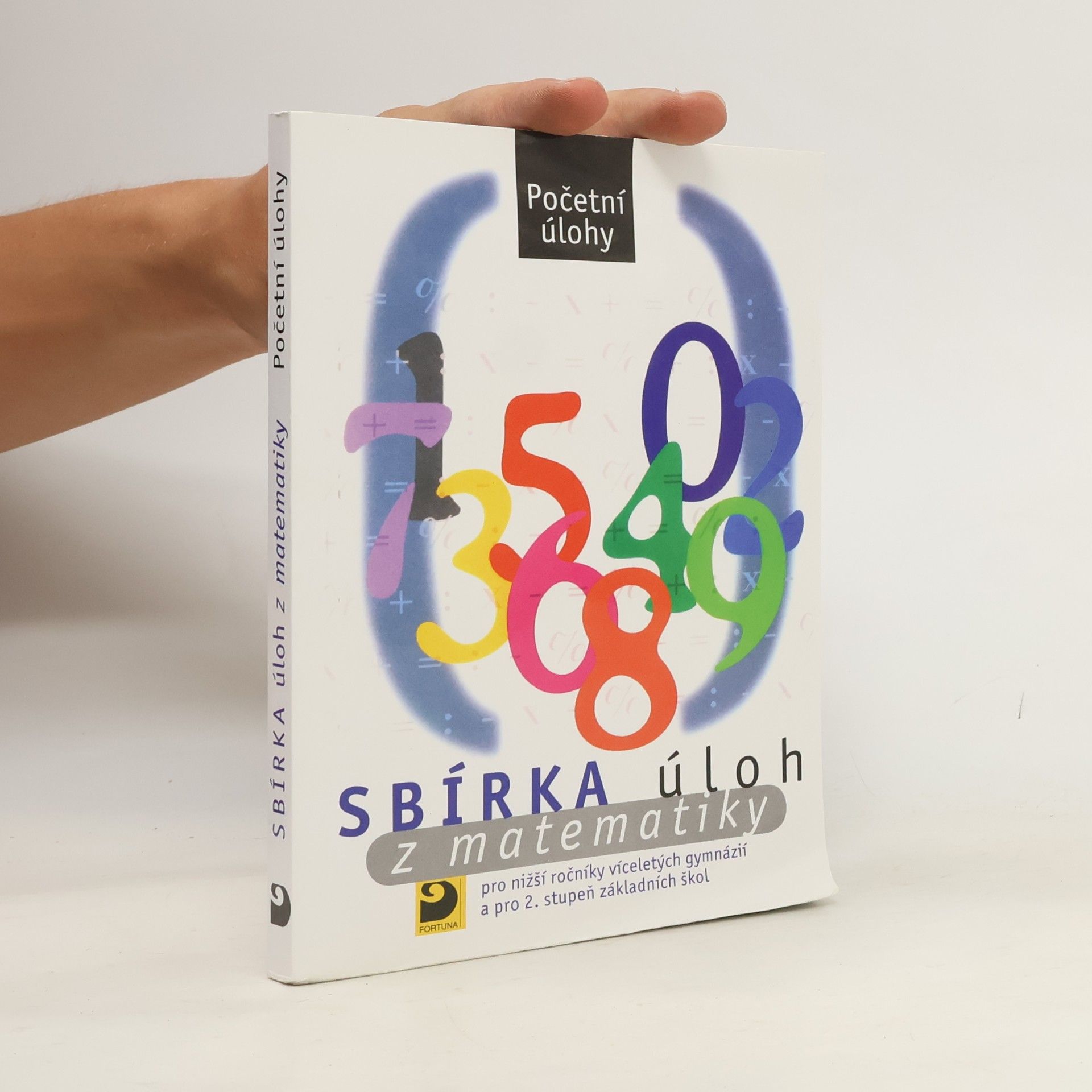 Martin Dytrych Sbírka úloh z matematiky : pro nižší ročníky víceletých gymnázií a pro 2. stupeň základních škol
