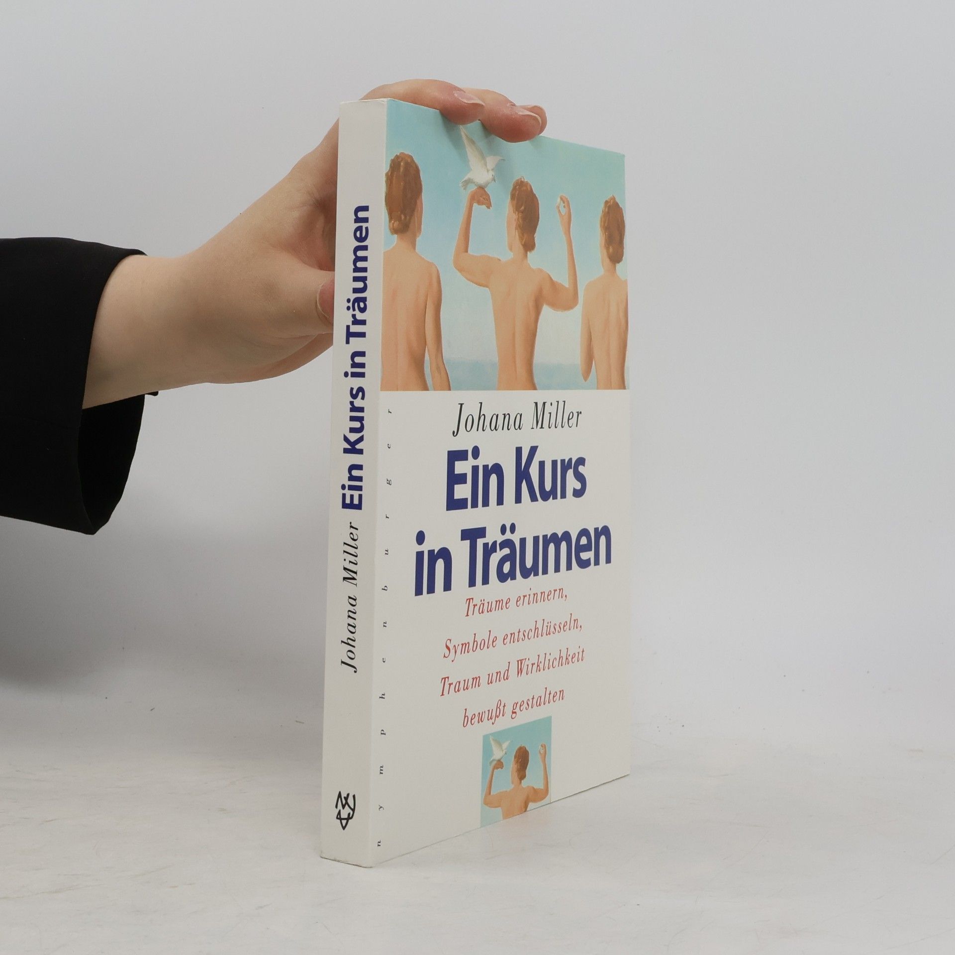 Johana Miller Ein Kurs in Träumen. Träume erinnern, Symbole entschlüsseln, Traum und Wirklichkeit bewußt gestalten