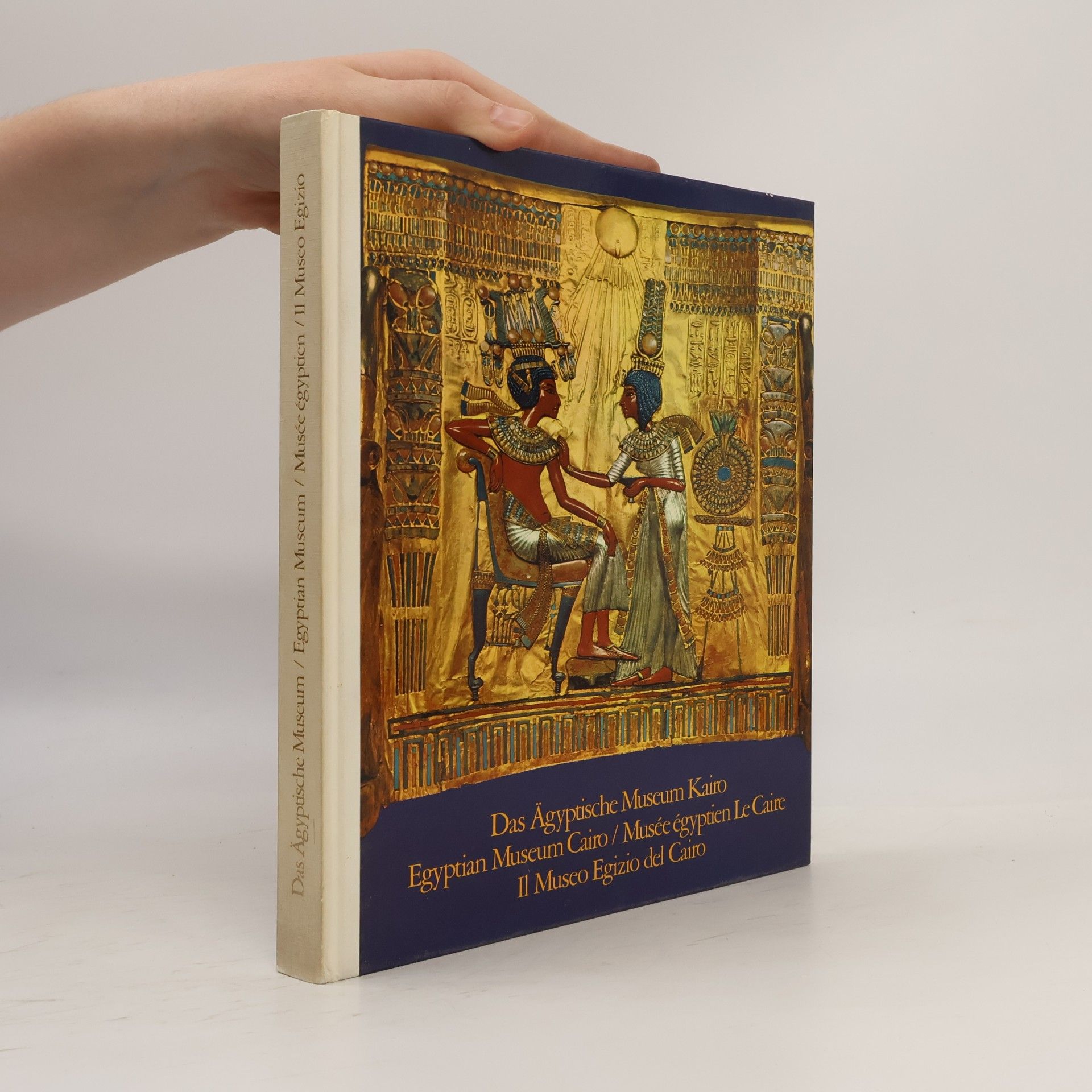 Collectif d'auteurs Das Ägyptische Museum Kairo. Egyptian Museum Cairo. Musée égyptien Le Caire. Il Museo Egizio del Cairo