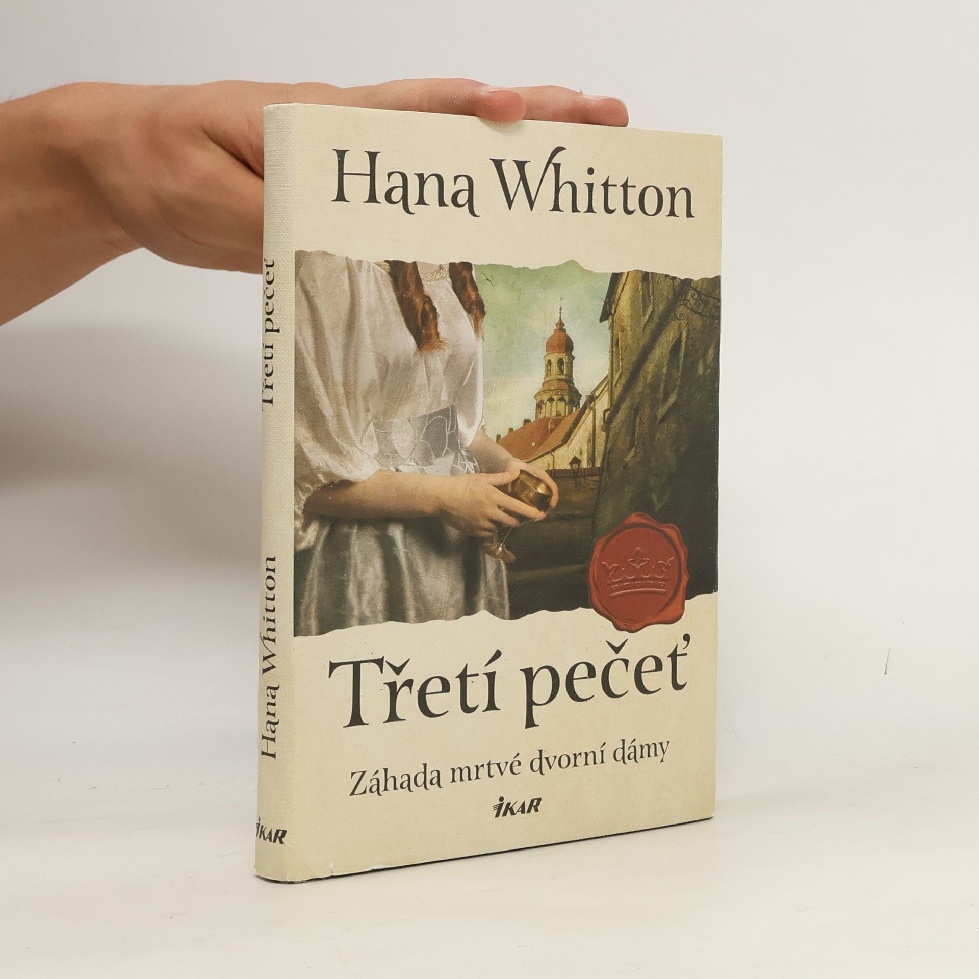 Hana Parkánová-Whitton Třetí pečeť : záhada mrtvé dvorní dámy