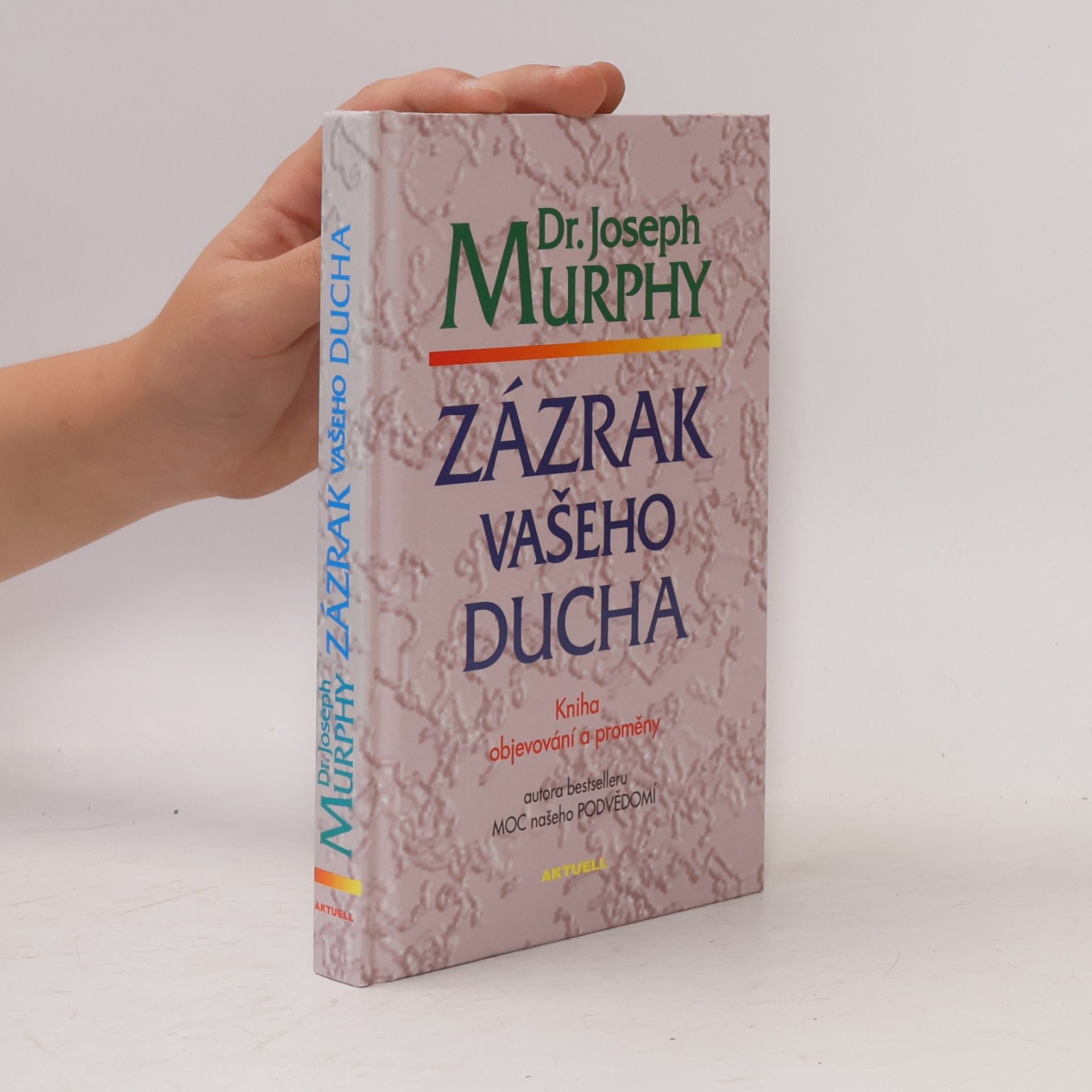 Joseph Murphy Zázrak vašeho ducha. Kniha objevování a proměny