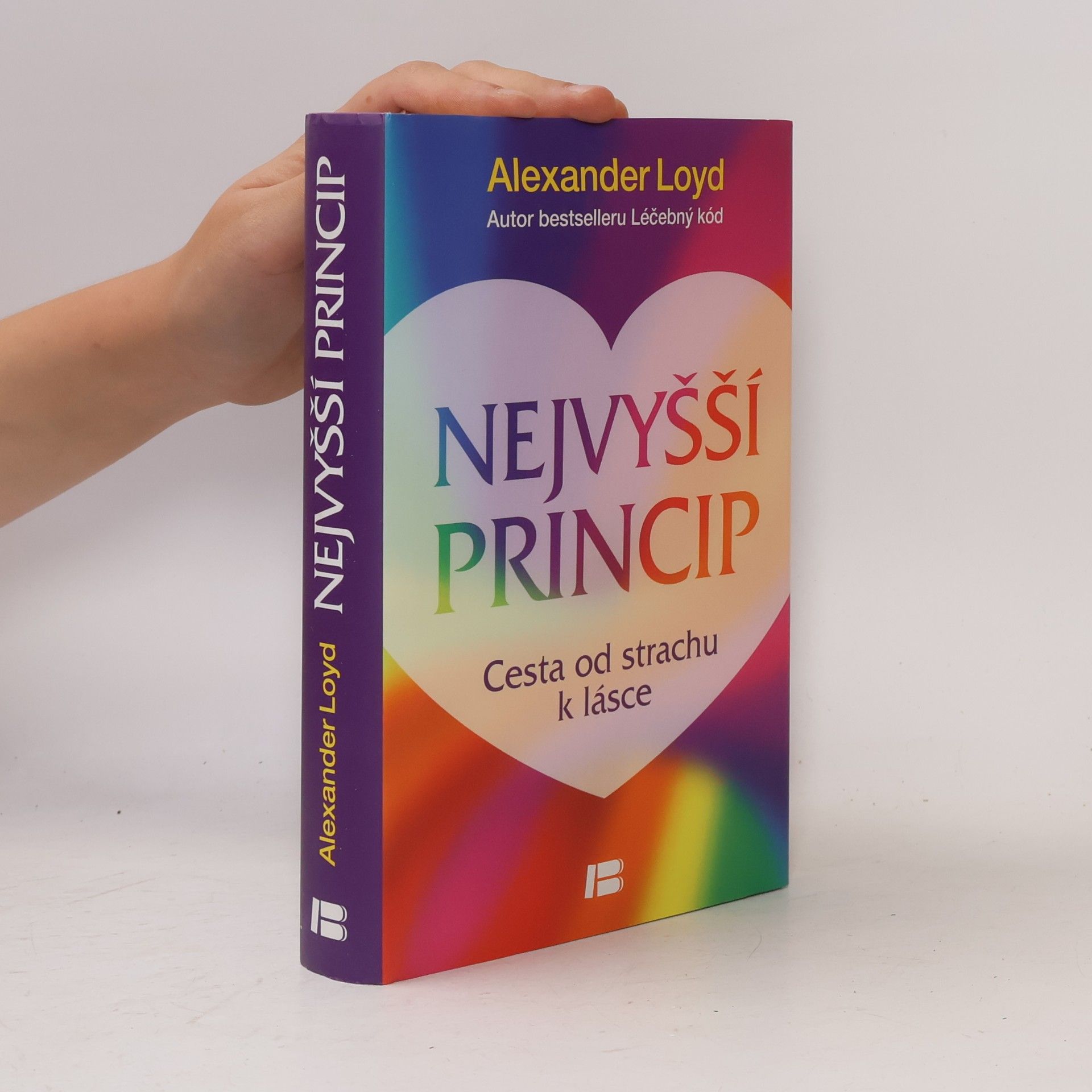 Alexander Loyd Nejvyšší princip. Cesta od strachu k lásce